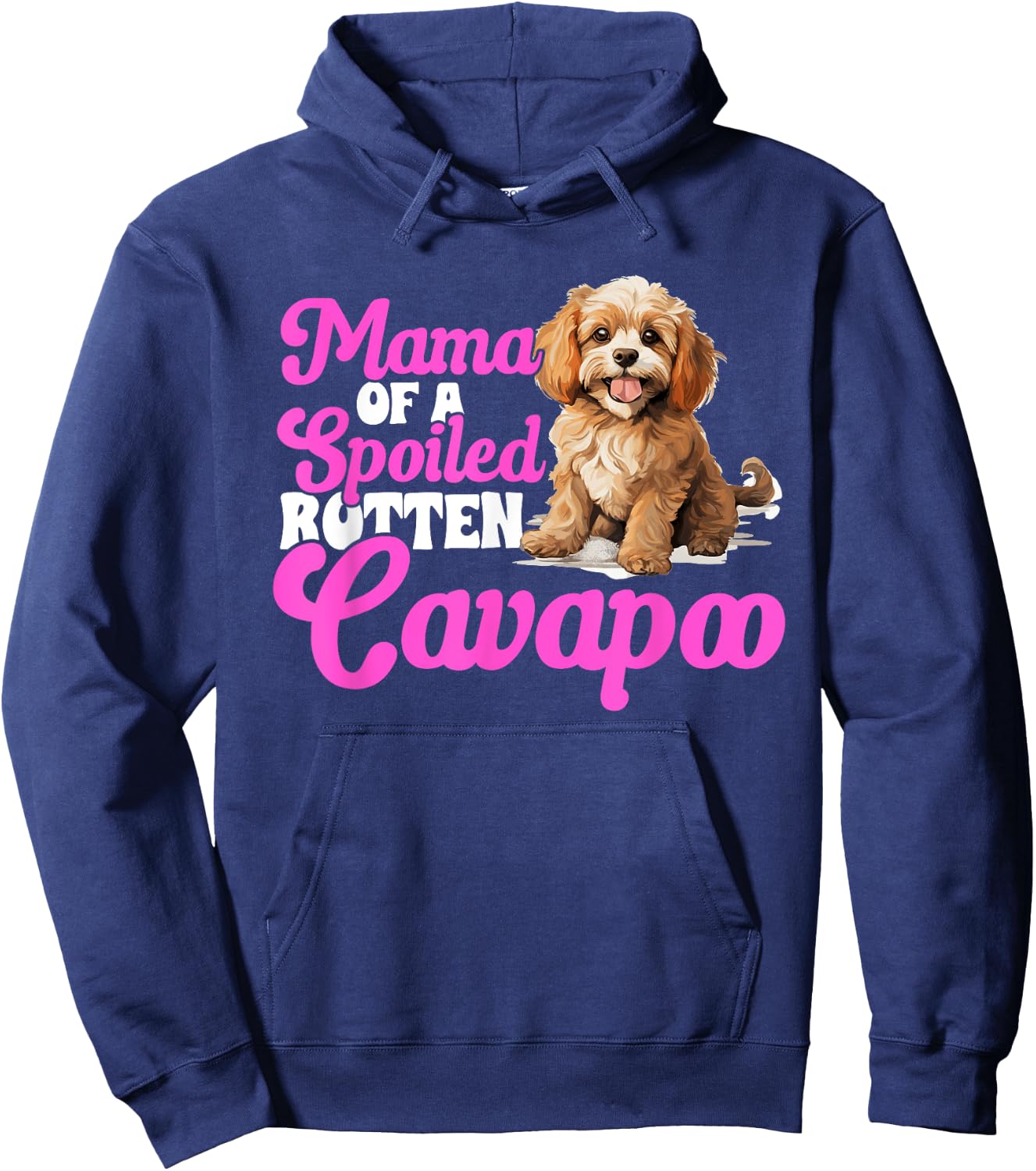 Cavapoo Dog Breed Pet Mama of a Spoiled Rotten Cavapoo Hoodie - Hoodie | Navy