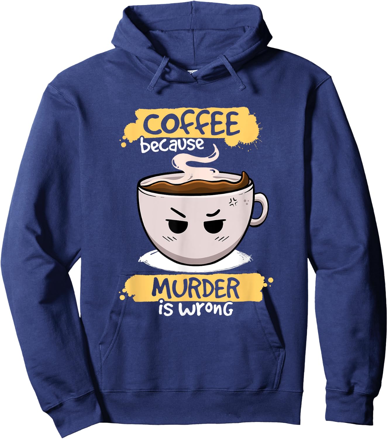 Coffee Because Murder Is Wrong Cute Coffee Funny Caffeine Hoodie - Hoodie | Navy