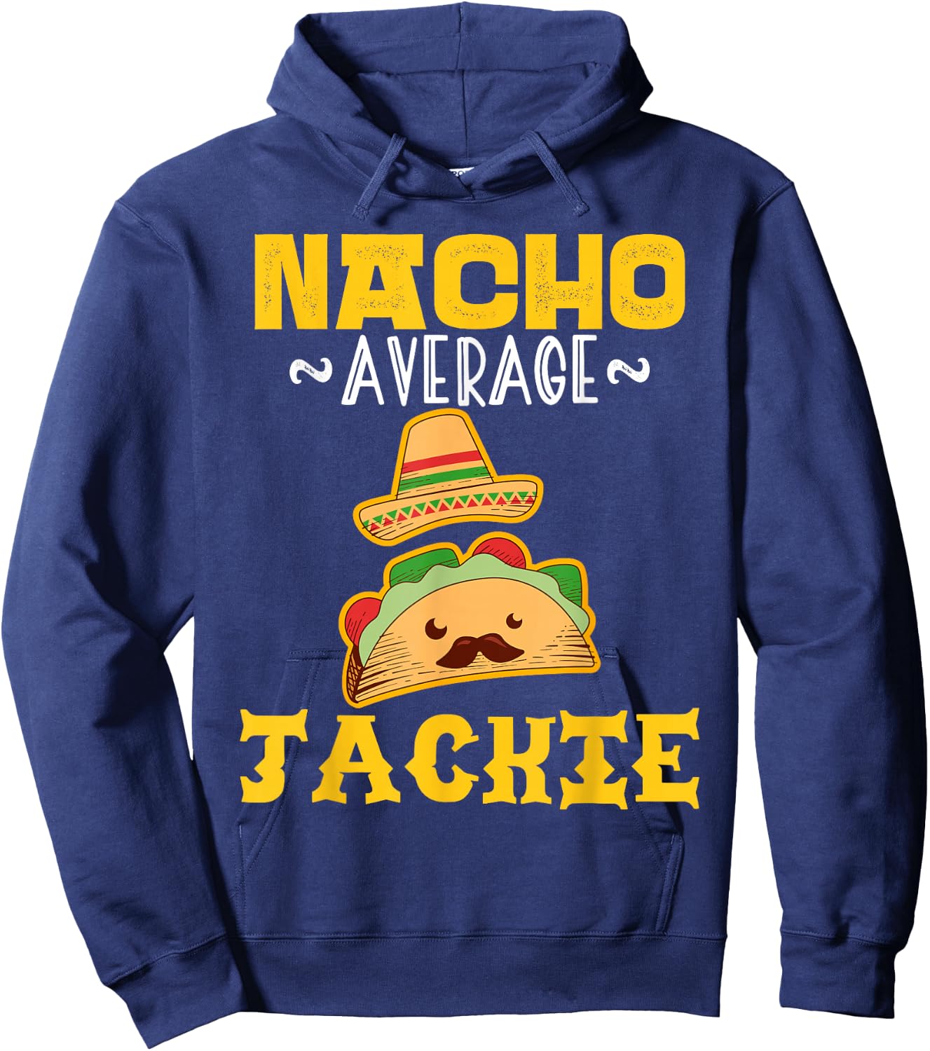 Nacho Average JACKIE Custom Name Cinco De Mayo Sombrero Hoodie - Hoodie | Navy
