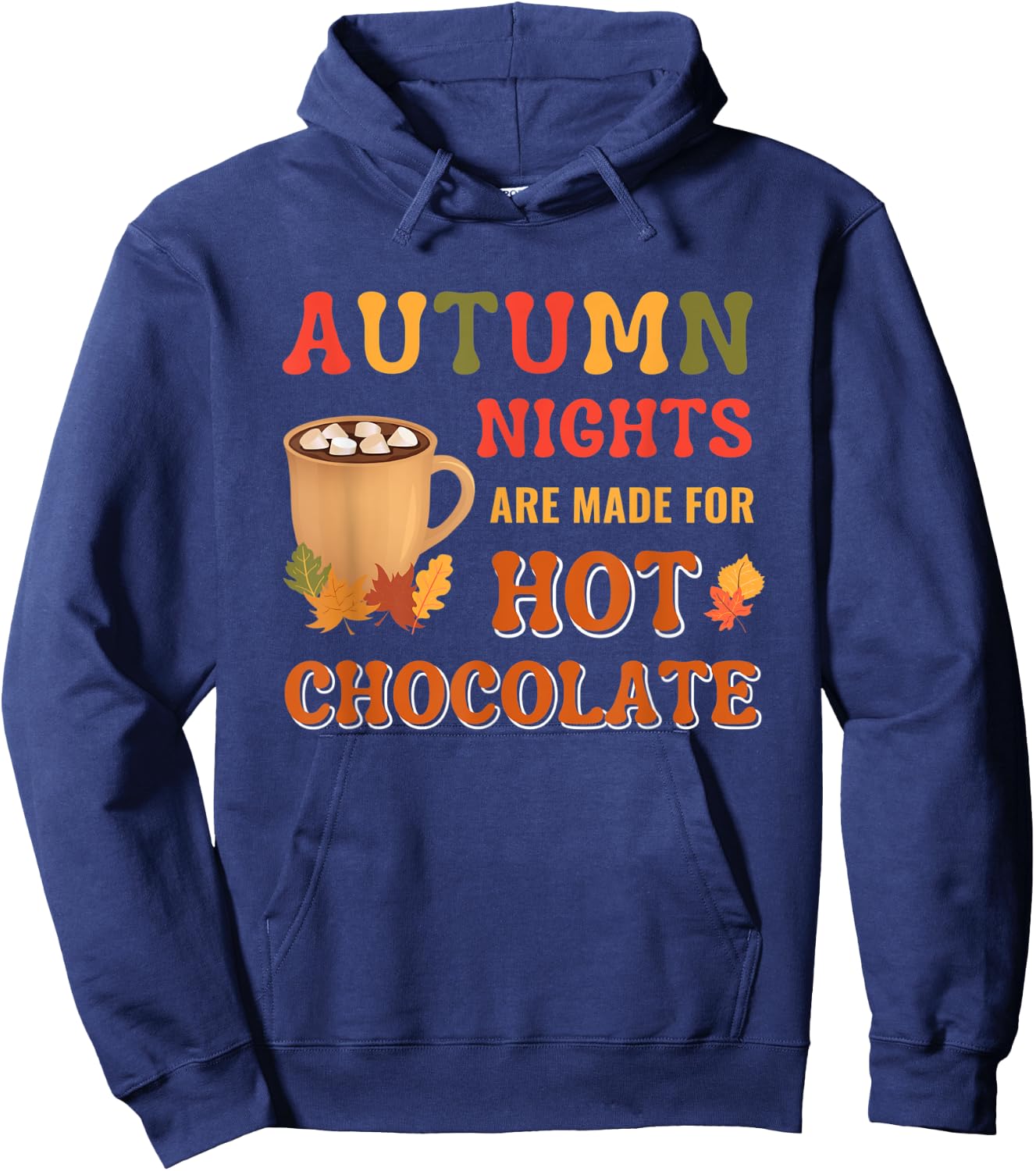 Fall Leaves Autumn Nights Are Made For Hot Chocolate Hoodie - Hoodie | Navy