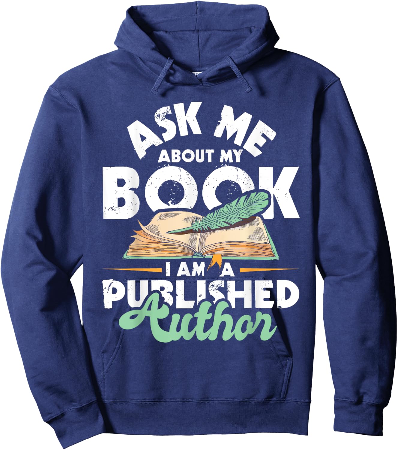 Ask Me About My Book I Am A Published Author - Novelist Poet Hoodie - Hoodie | Navy