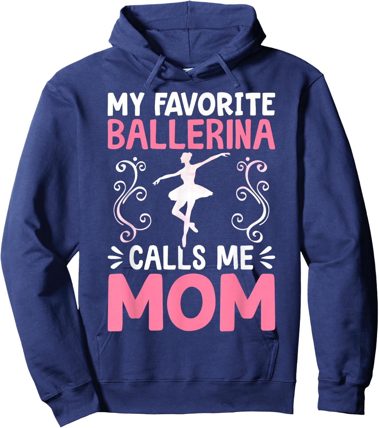 My Favorite Ballerina Calls Me Mom Ballet Dancer Mom Hoodie - Hoodie | Navy