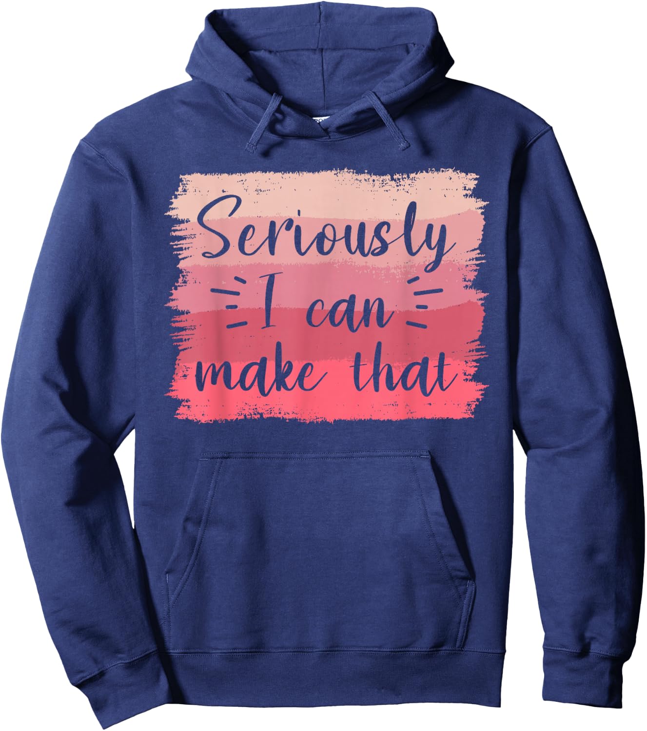 Seriously I Can Make That Crafting Crafts DIY Crafter Hoodie - Hoodie | Navy