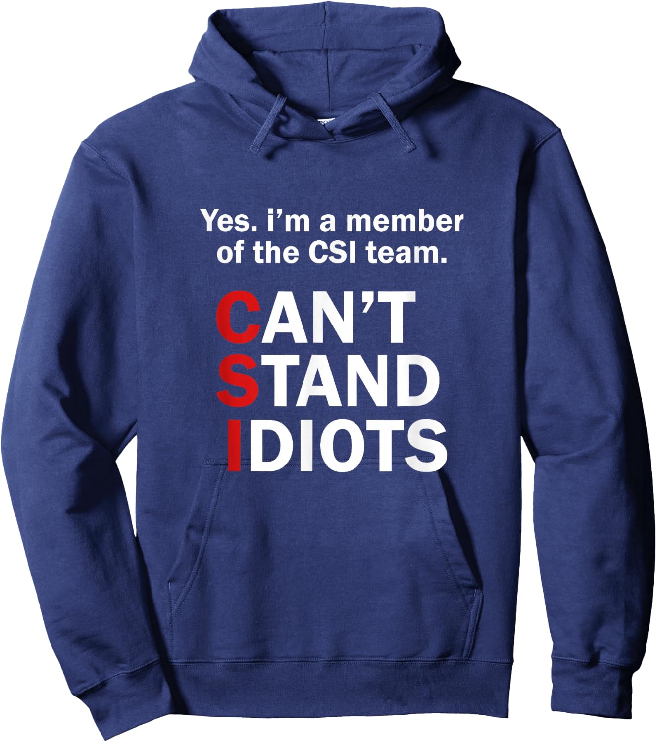 CSI Can't Stand Idiots Funny Sarcastic Hoodie - Hoodie | Navy