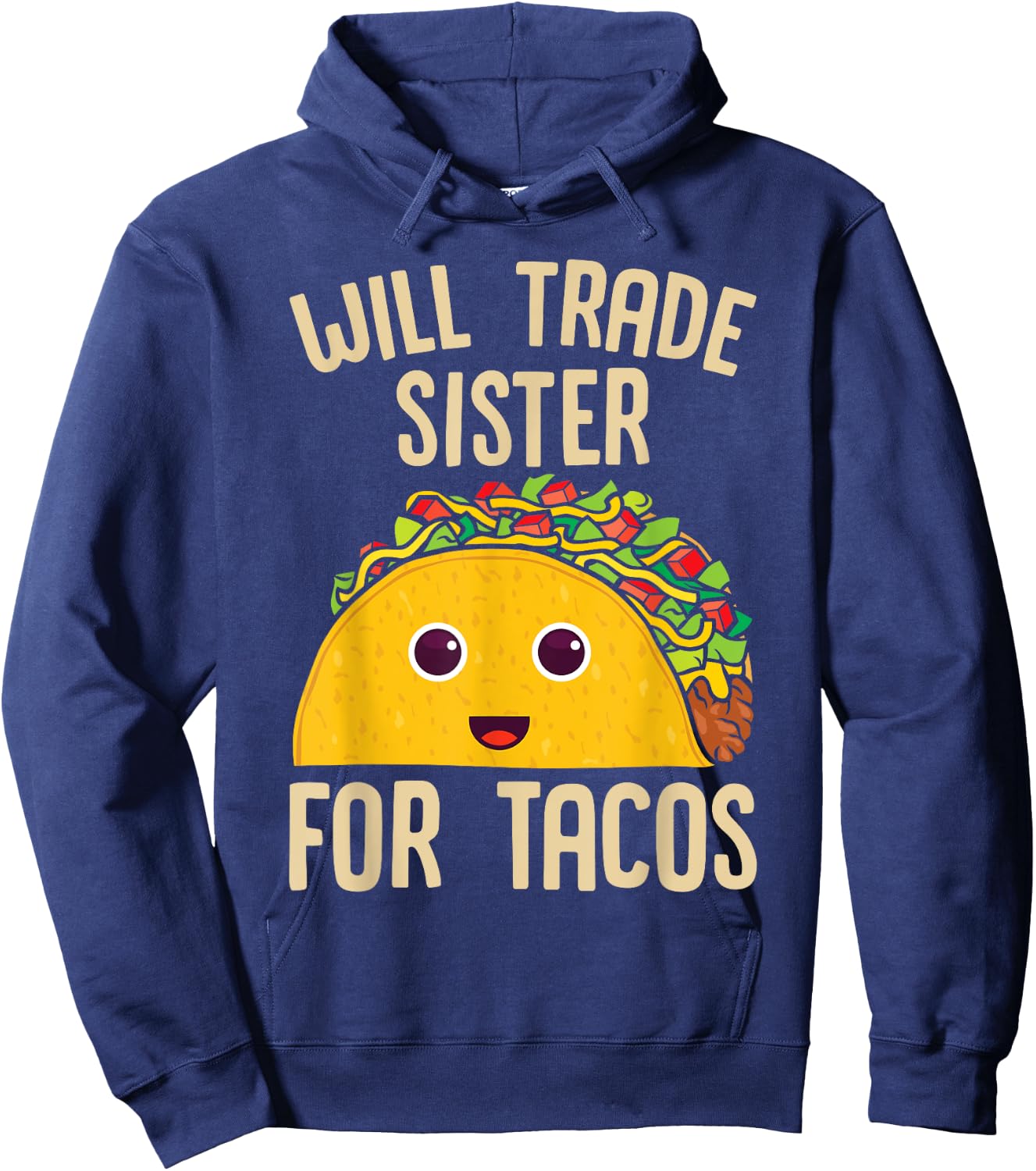 Taco Will Trade Sister For Tacos Mexican Food Hoodie - Hoodie | Navy