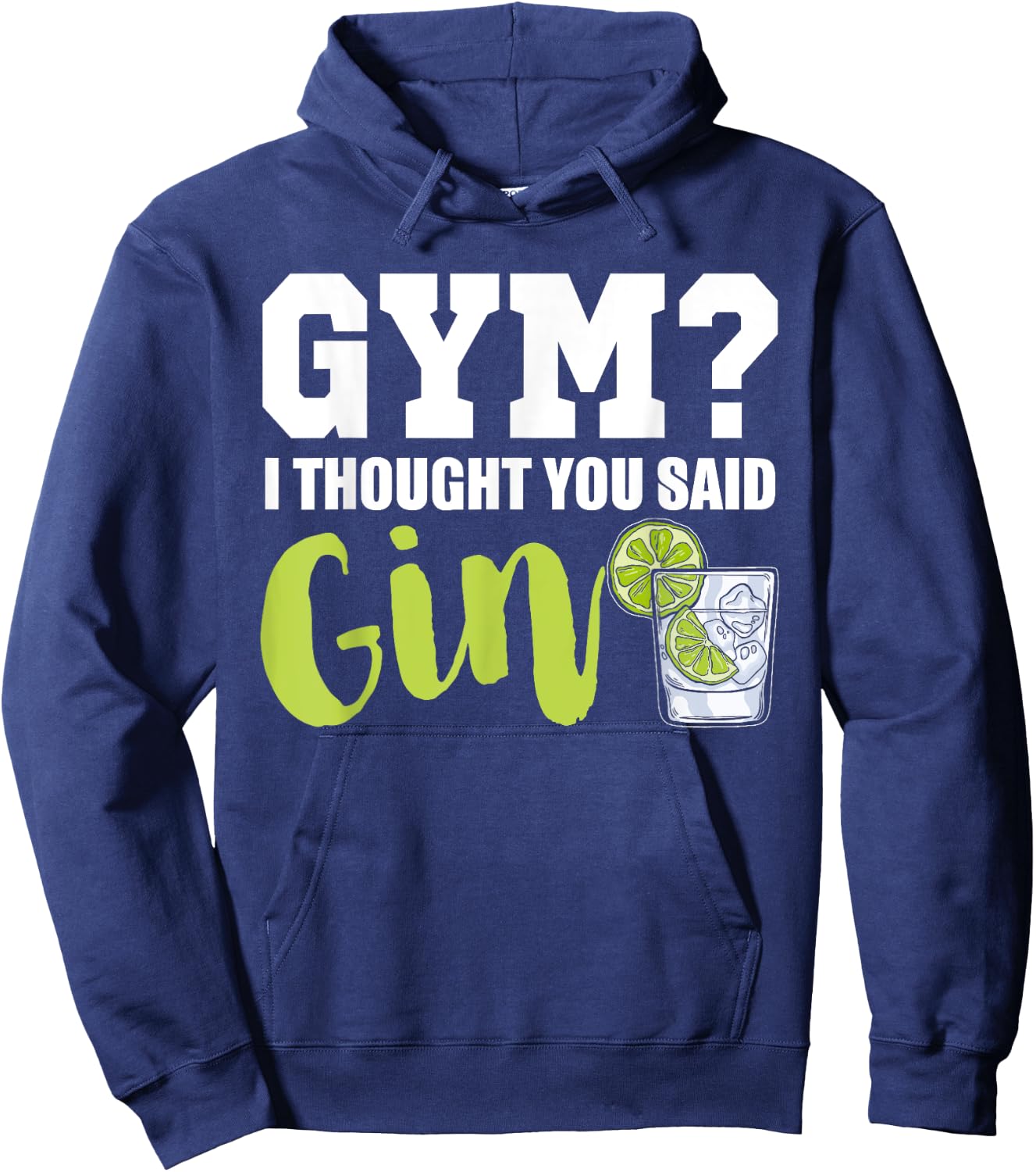Gym I Thought Gin Lover Tonic Love Longdrink Alcohol Gin Hoodie - Hoodie | Navy