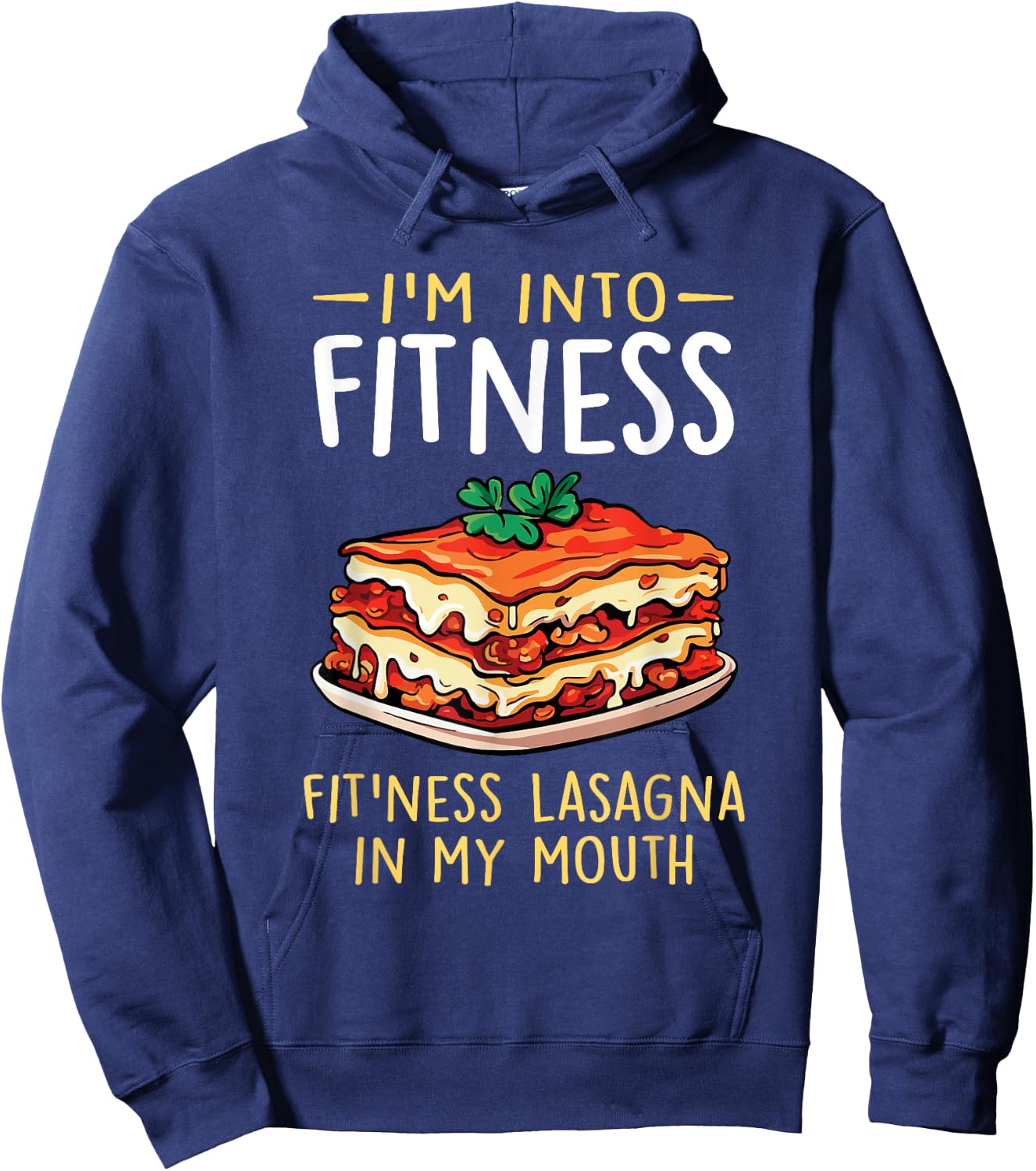 Im into Fitness Lasagna in My Mouth Funny Pasta Italian Food Hoodie - Hoodie | Navy