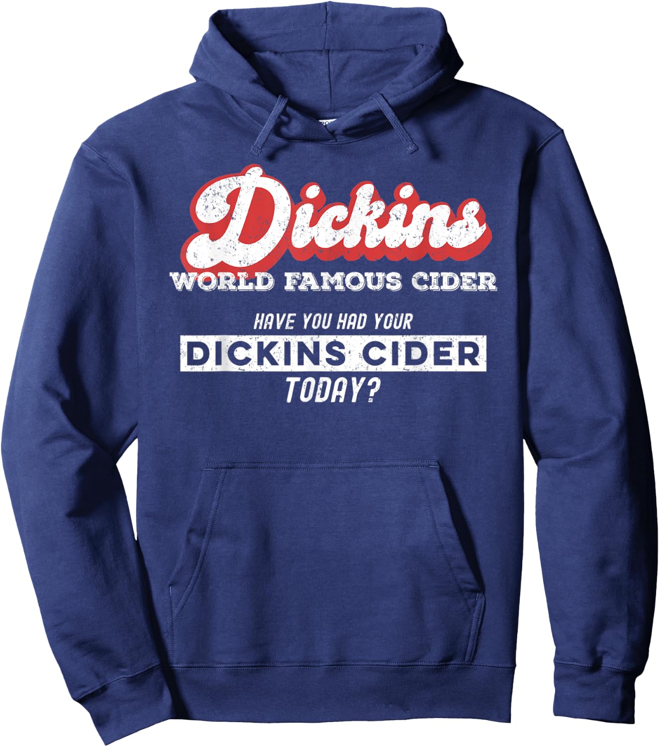 Dickins Cider World Famous For All Your Loved Ones Funny Hoodie - Hoodie | Navy