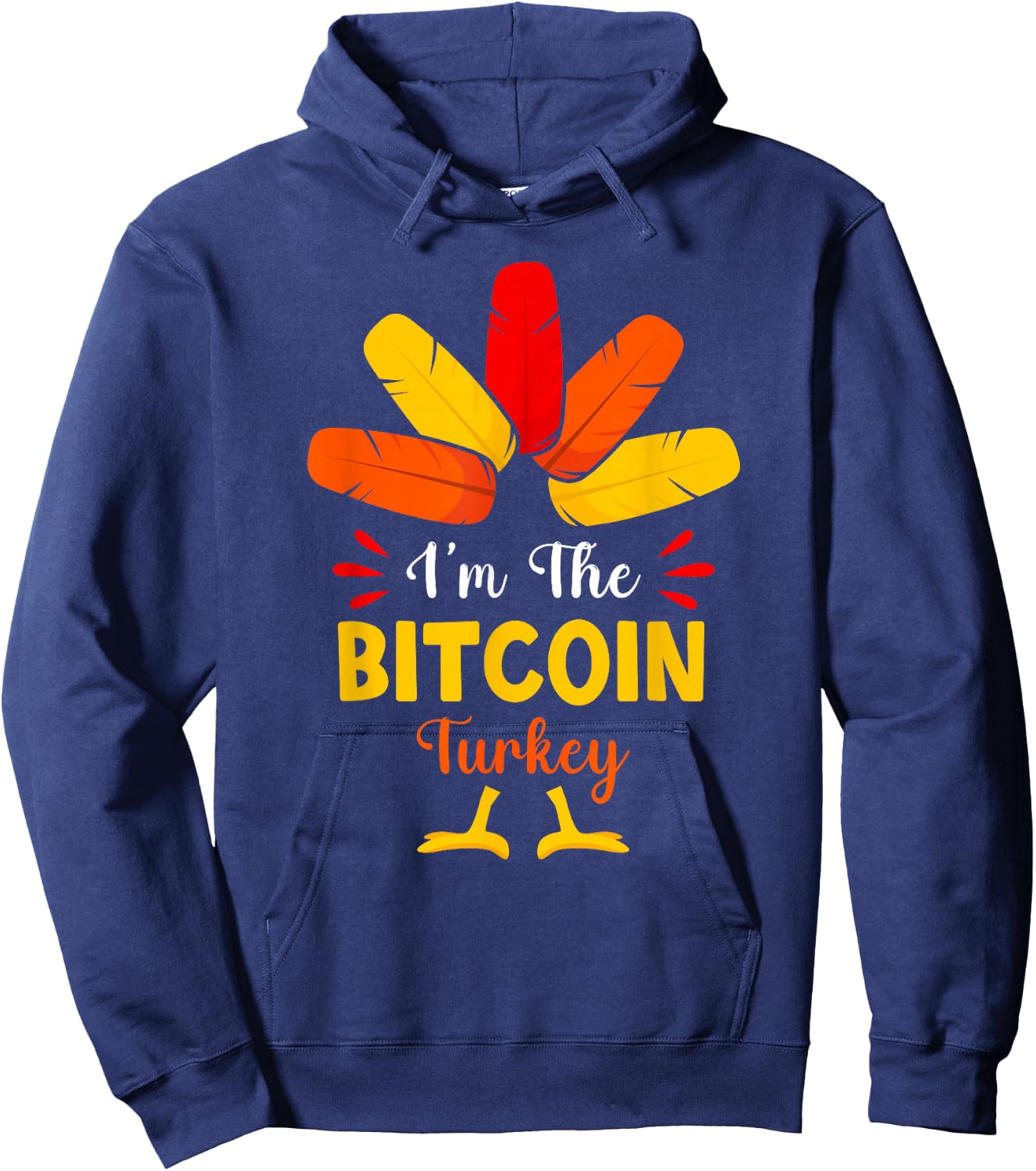 I'm The Bitcoin Turkey Funny Bitcoin Thanksgiving Matching Hoodie - Hoodie | Navy