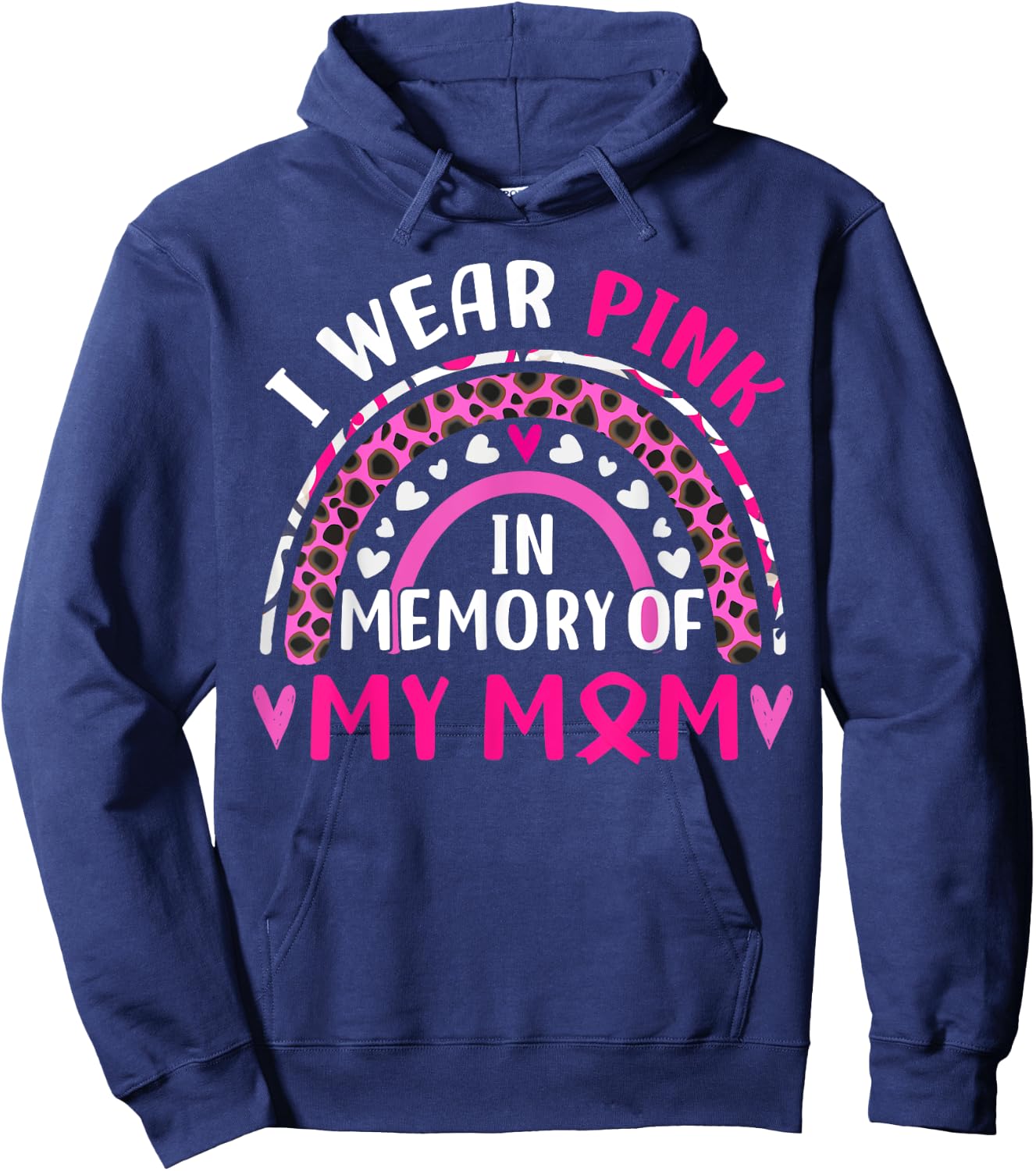 I Wear Pink In Memory Of My Mom Breast cancer Awareness Hoodie - Hoodie | Navy