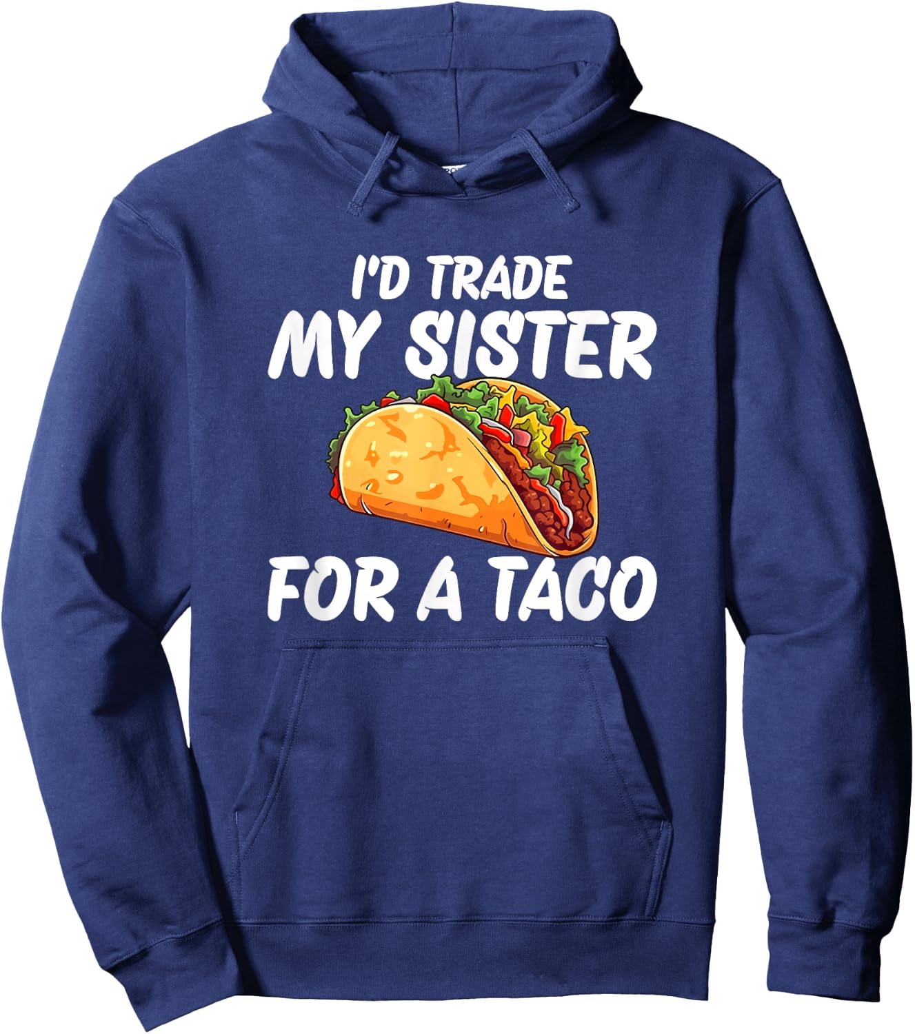Trade My Sister For A Taco Hoodie - Hoodie | Navy
