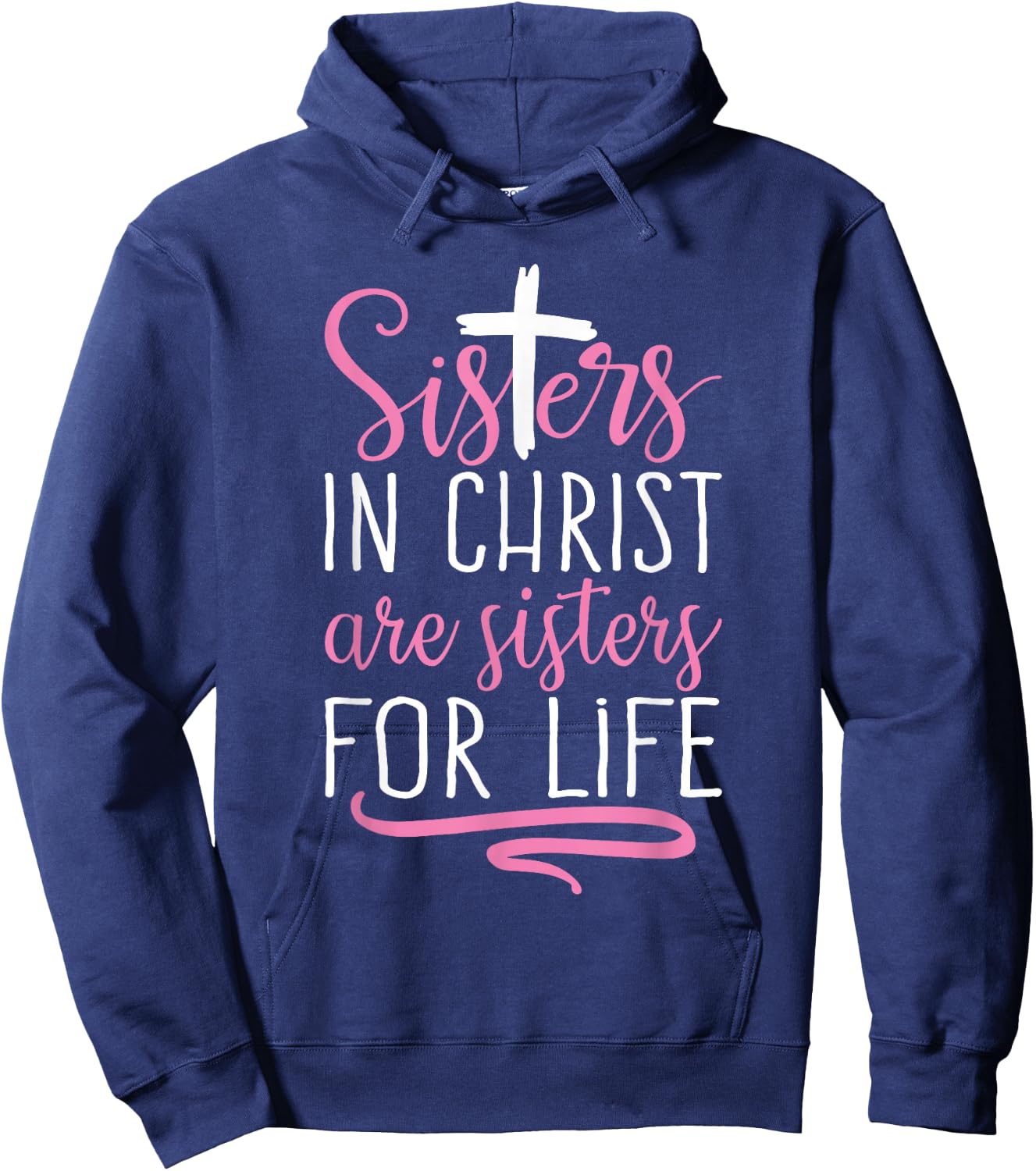 Sisters in Christ are Sisters for Life Holy Christian Faith Hoodie - Hoodie | Navy