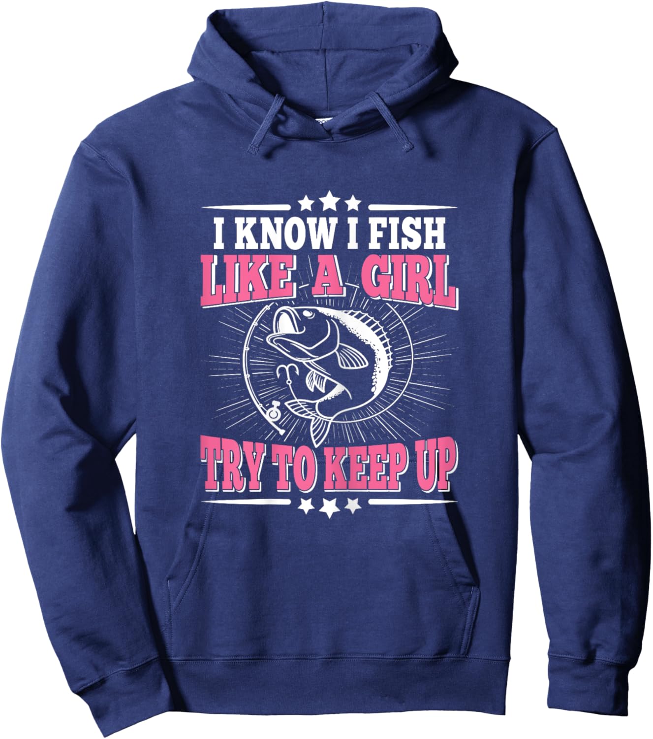 I Know I Fish Like A Girl Try To Keep Up Funny Fishing Women Hoodie - Hoodie | Navy