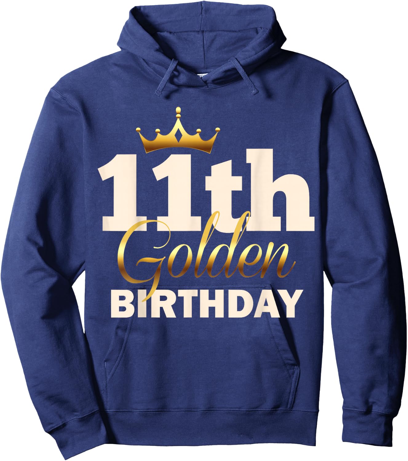 11th Golden Birthday Age Crown 11 Year Old Funny B-Day Hoodie - Hoodie | Navy