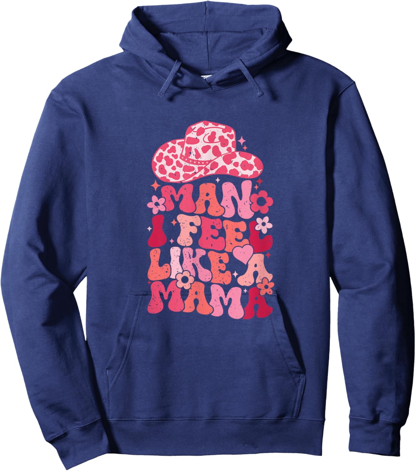 Man I Feel Like A Mama Hoodie - Hoodie | Navy
