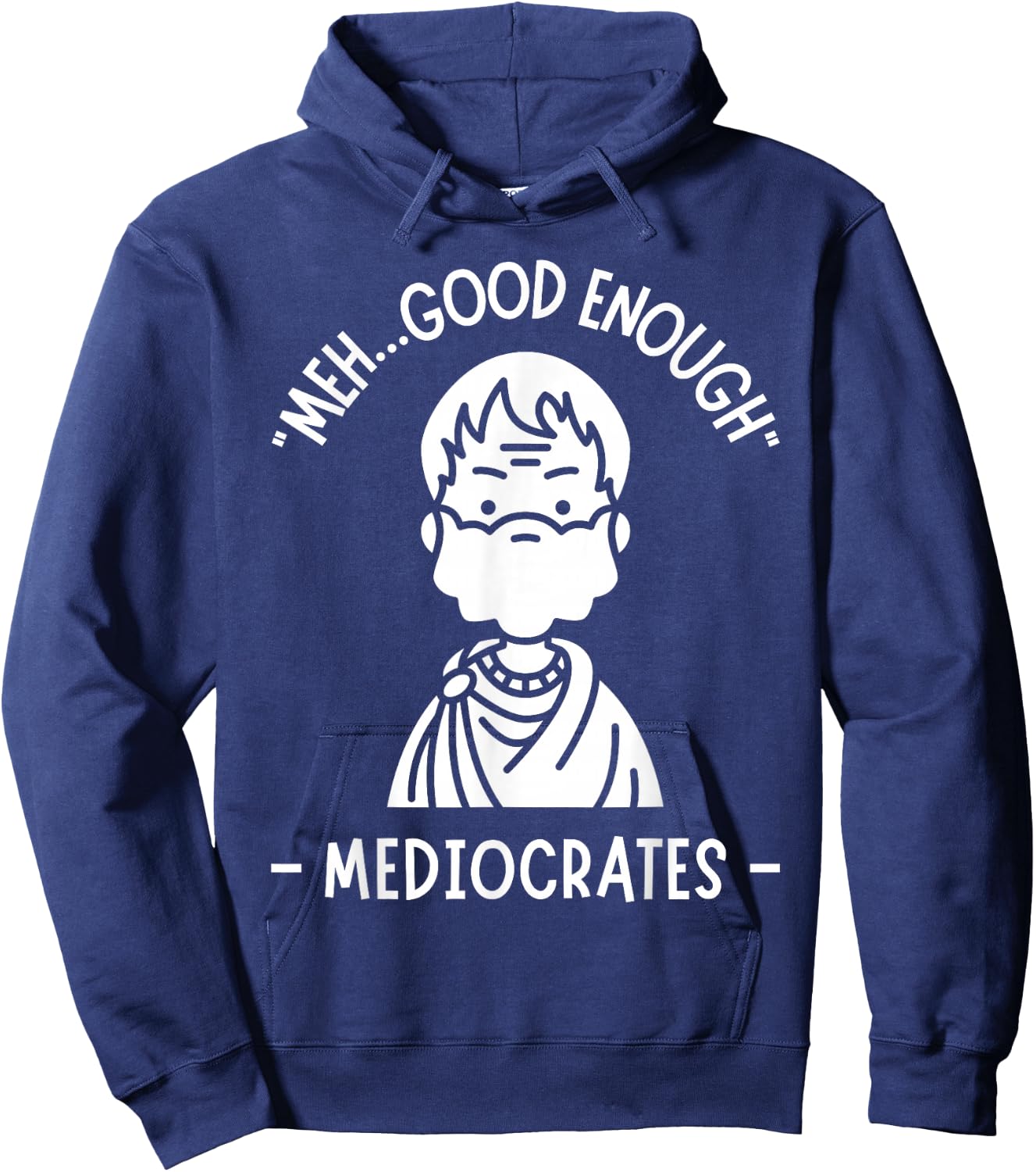 Meh, Good Enough, Funny Mediocrates Demotivational Quote Hoodie - Hoodie | Navy