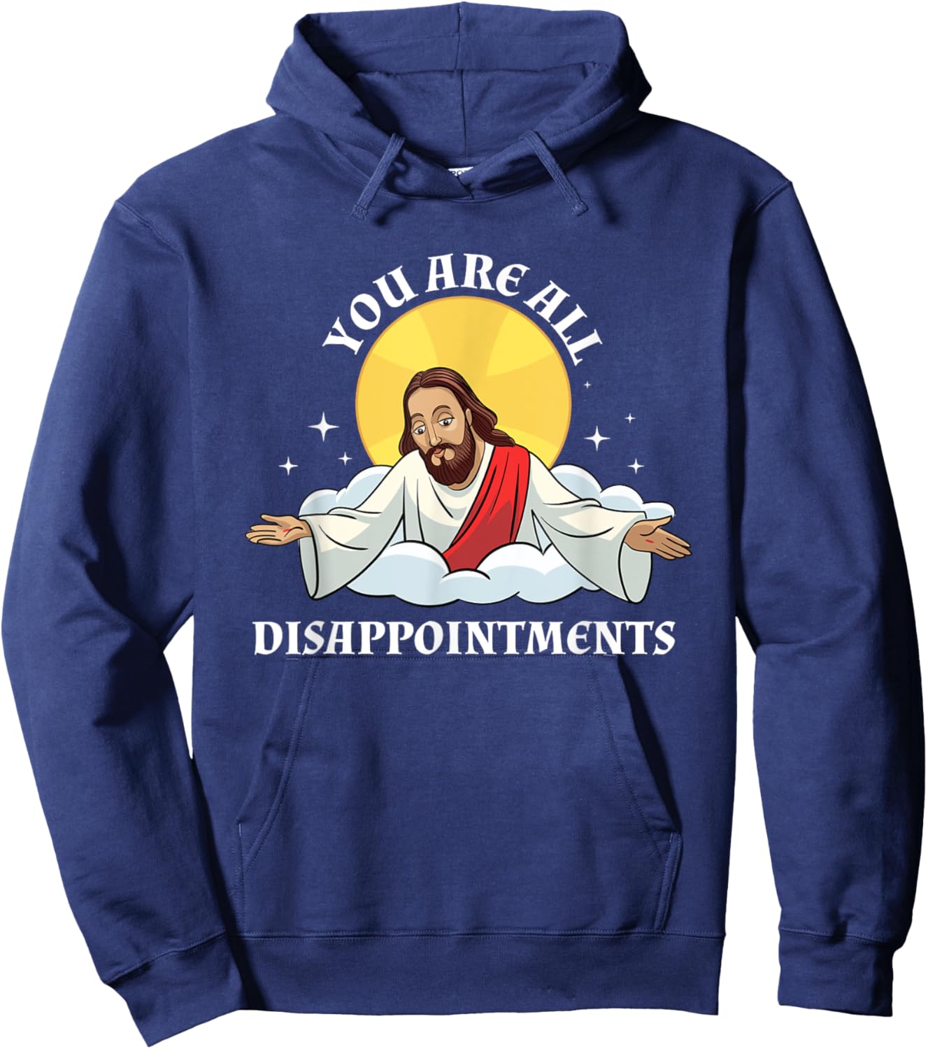 Jesus Christ Meme You Are All Disappointments Christian Hoodie - Hoodie | Navy
