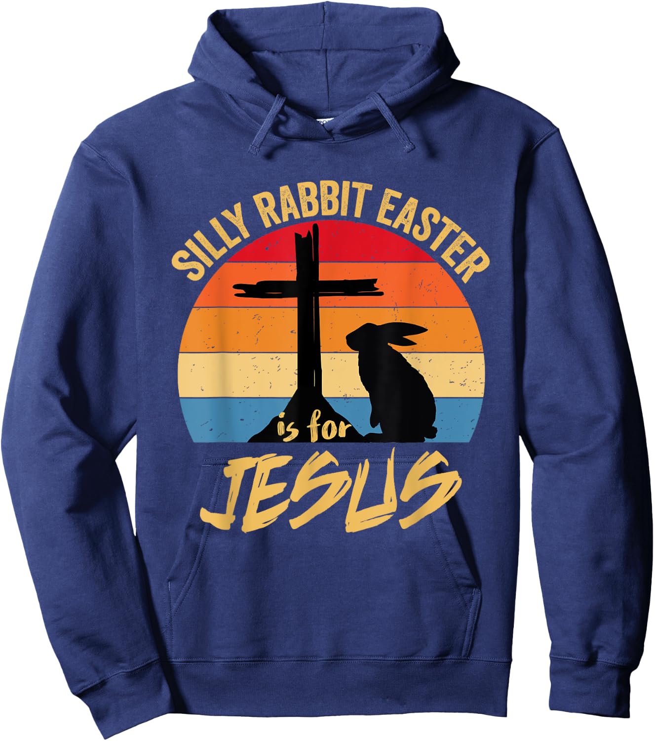 Silly Rabbit Easter Is For Jesus Retro Vintage Happy Easter Hoodie - Hoodie | Navy