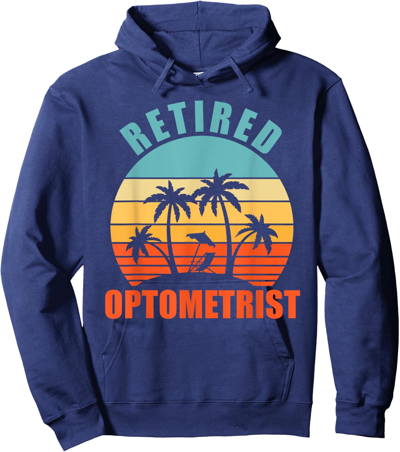 Retired Optometrist, Funny Eye Doctor, Happy Retirement Hoodie - Hoodie | Navy