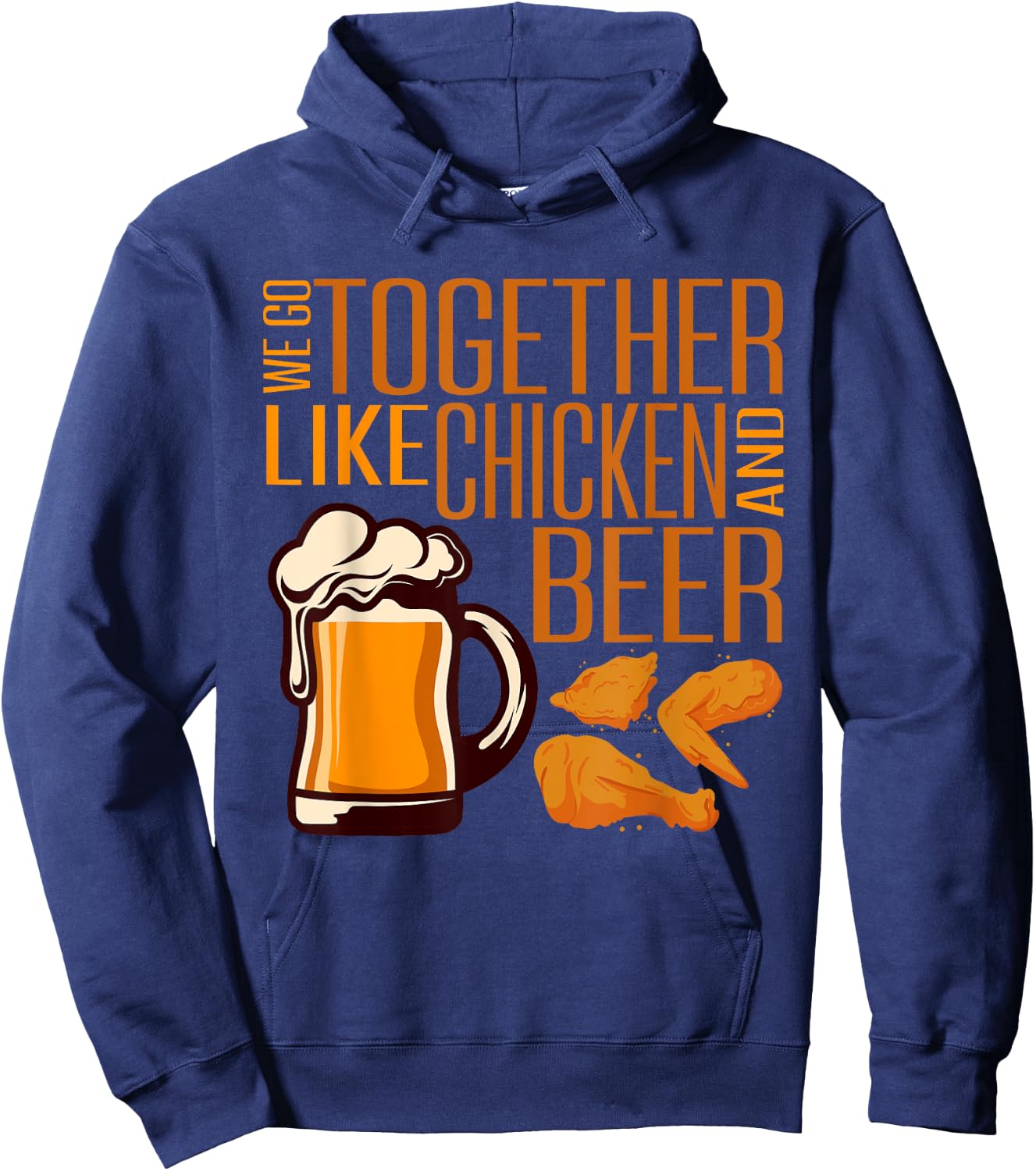 We Go Together Like Chicken And Beer Fried Chicken Lover Hoodie - Hoodie | Navy