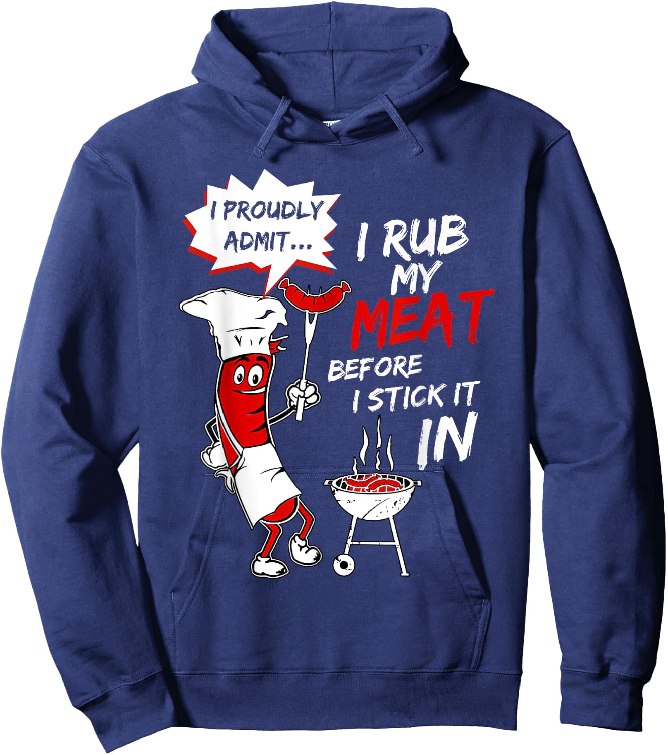 I Proud Admit I Rub My Meat Before I Stick It In Ask Me Hoodie - Hoodie | Navy