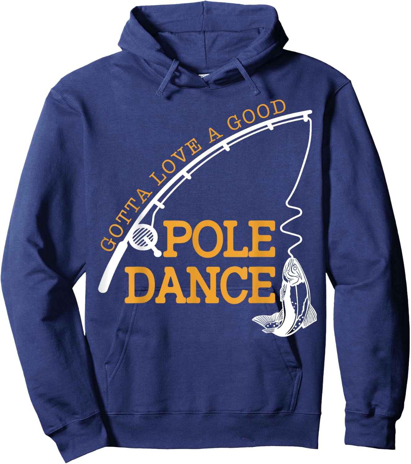 Gotta Love A Good Pole Dance Fishing Gifts Women Dad Hoodie - Hoodie | Navy