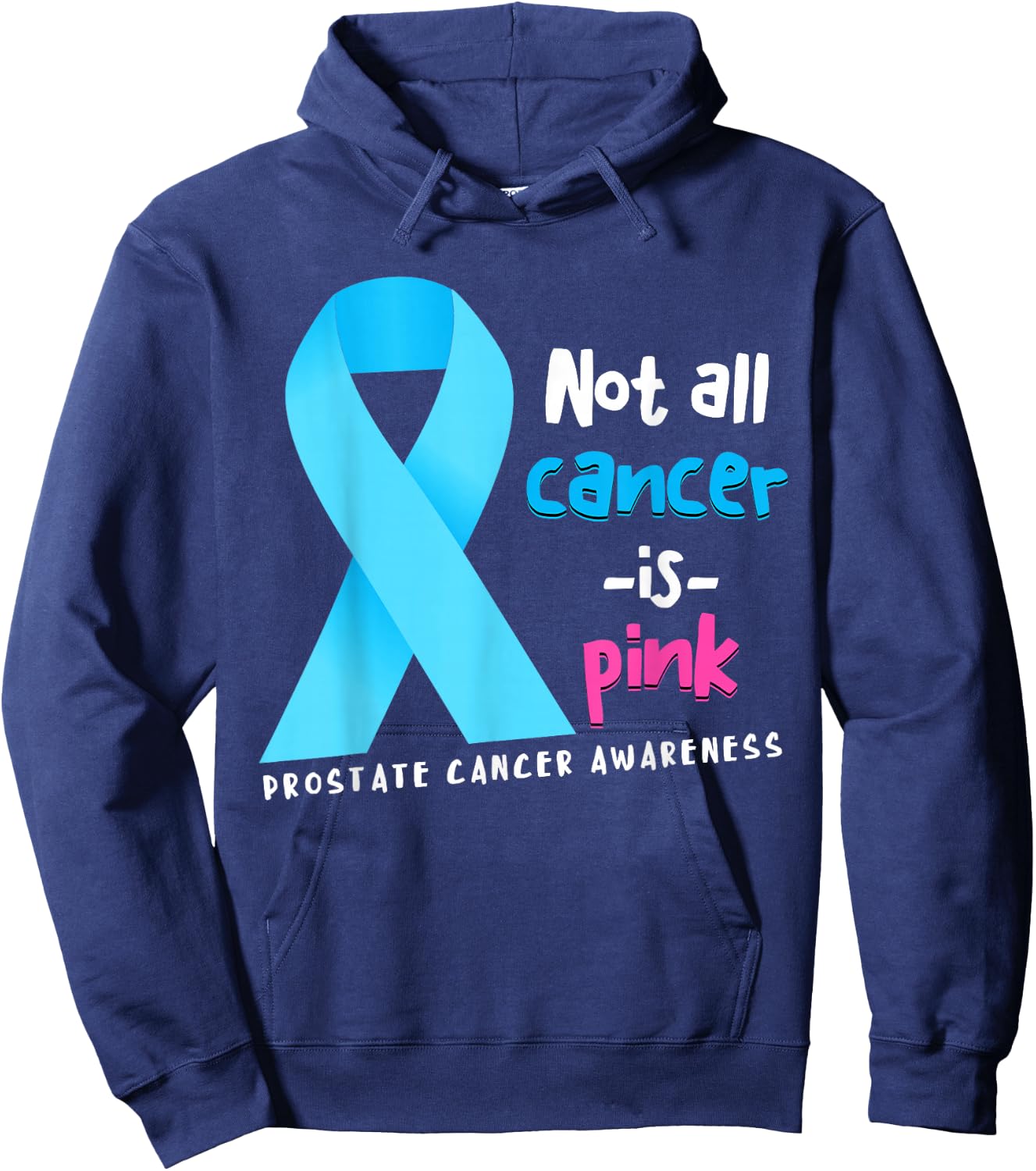 Not All Cancer Is Pink Light Blue Ribbon Prostate Cancer Hoodie - Hoodie | Navy