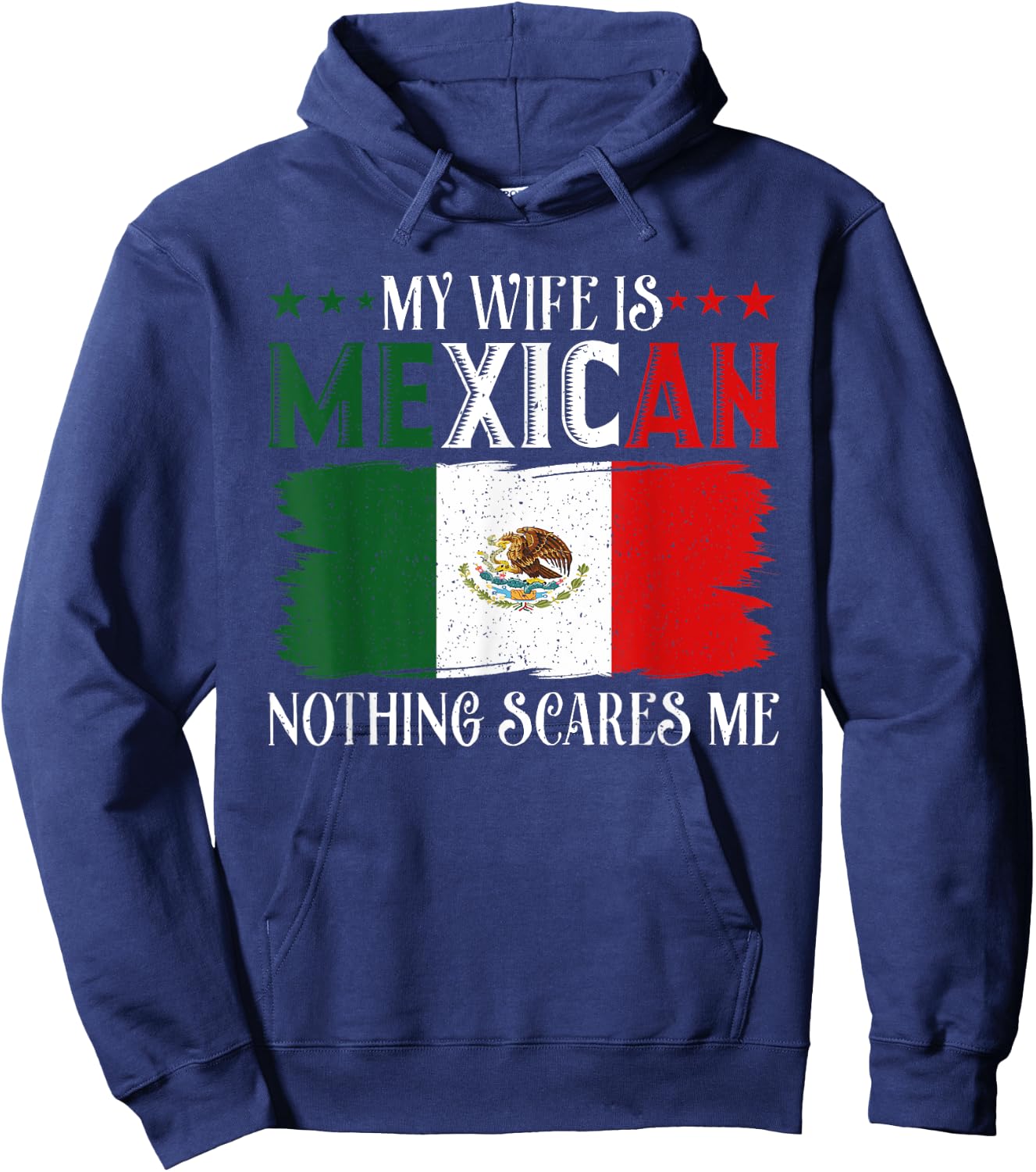 Funny My Wife Is Mexican Nothing Scares Me Flag For Husband Hoodie - Hoodie | Navy