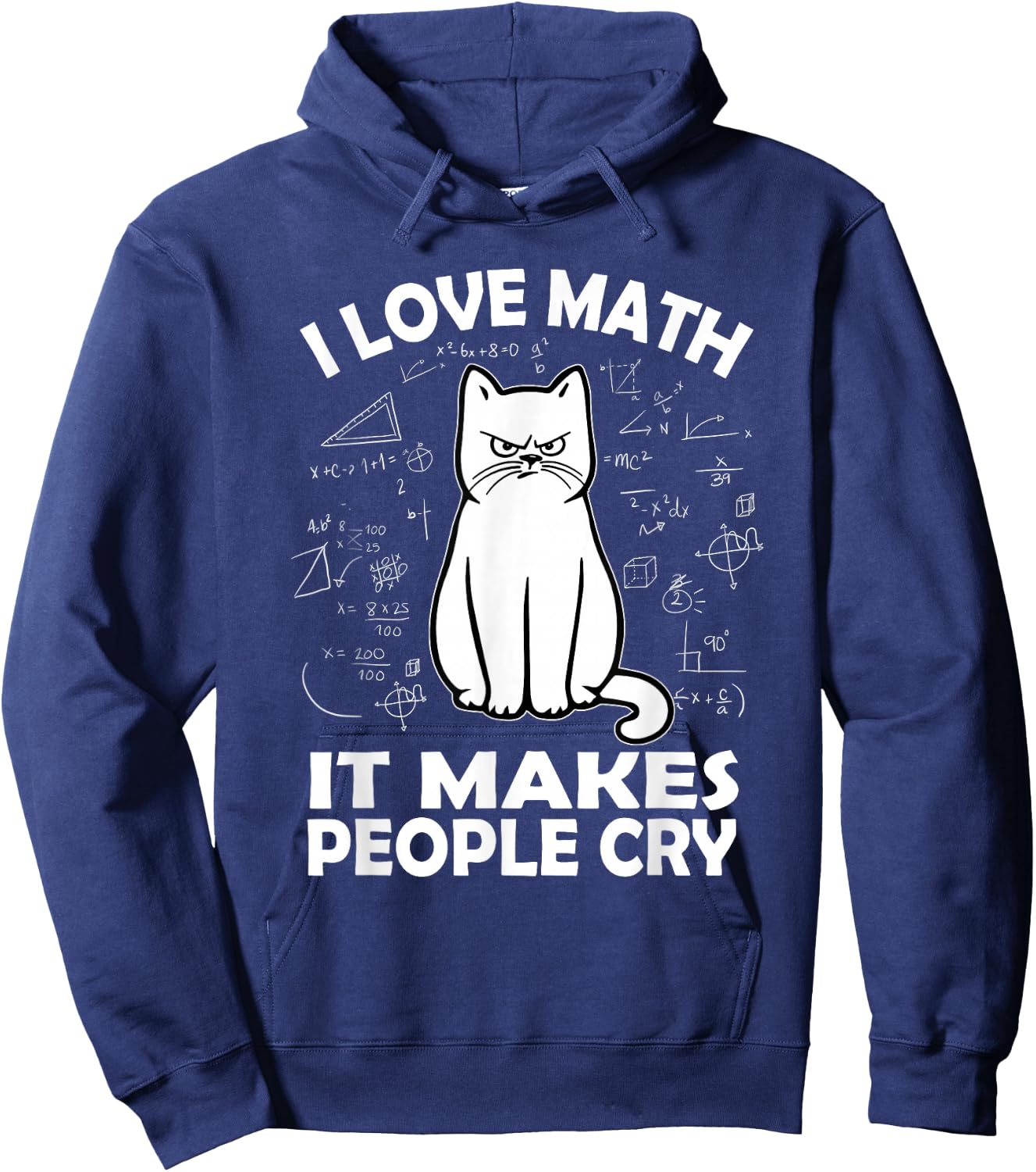 I Love Math It Makes People Cry Math Cat Teacher Mathematics Hoodie - Hoodie | Navy