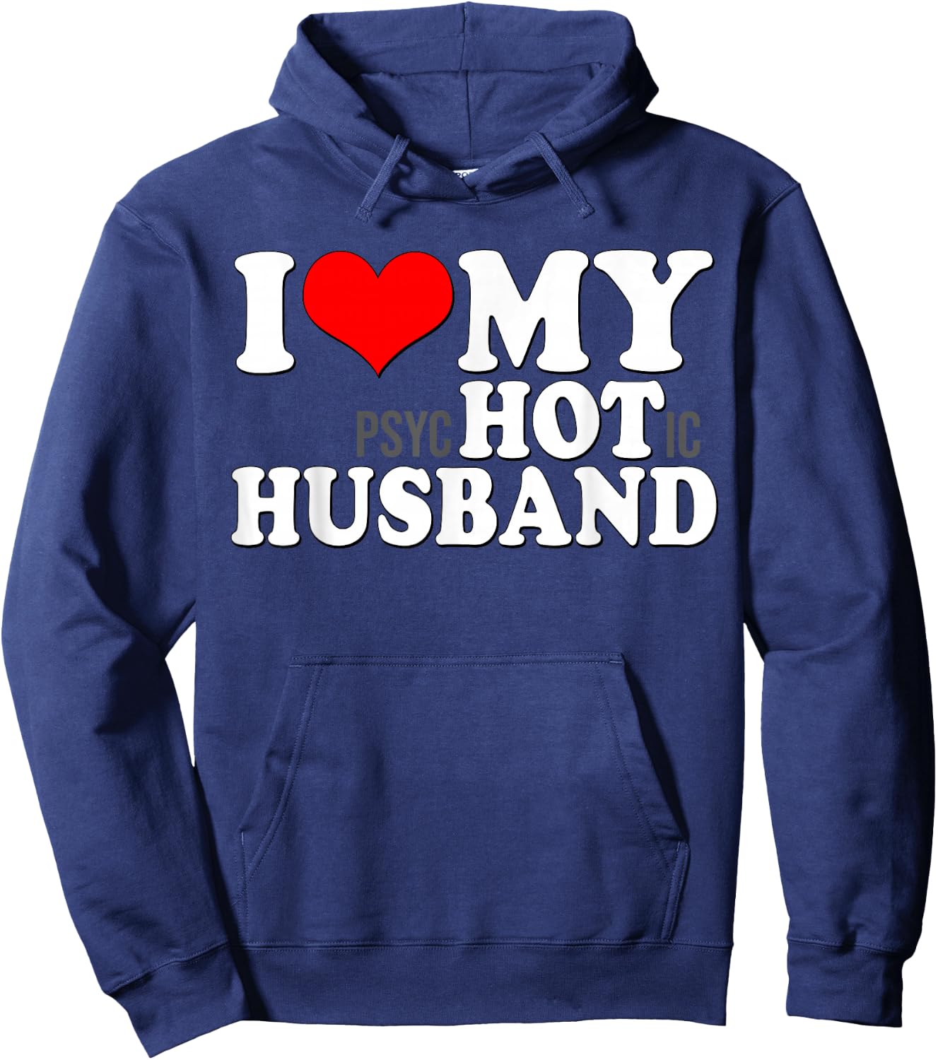 I Love My Psychotic Husband Funny I heart my Hot Husband Hoodie - Hoodie | Navy