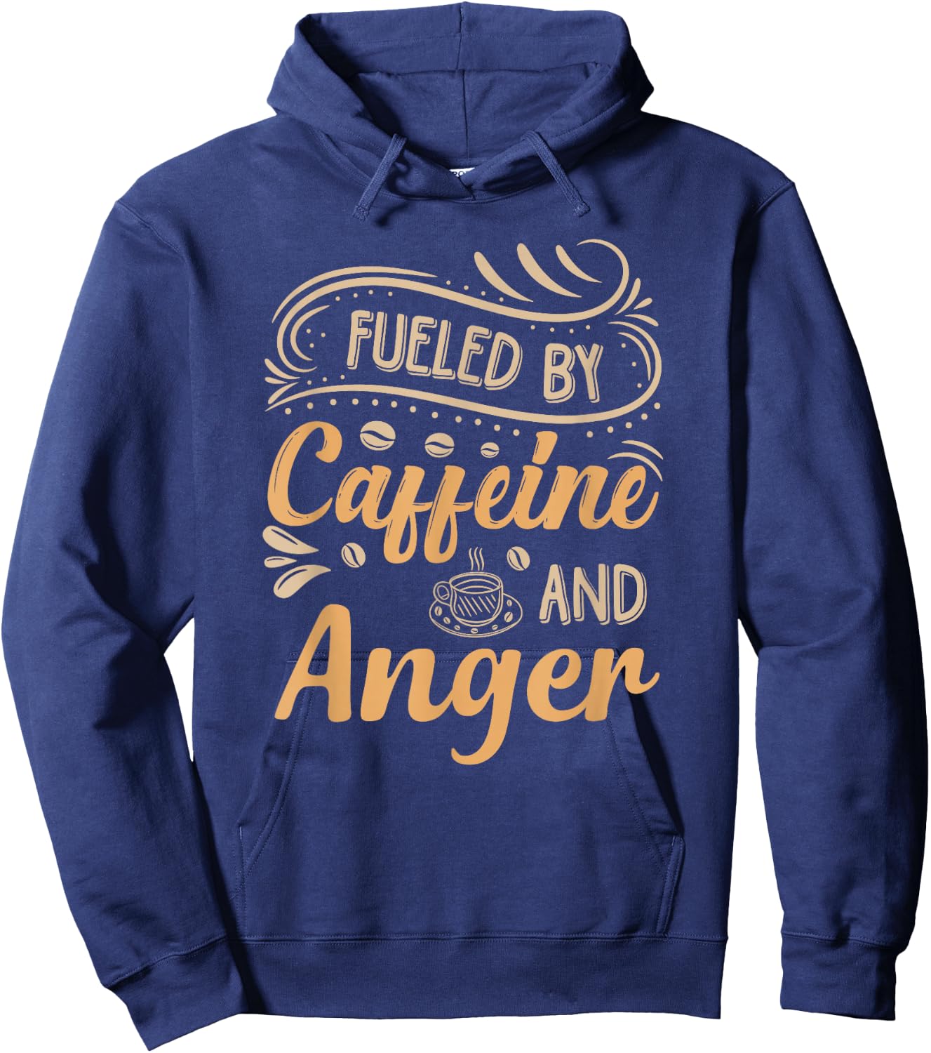 Fueled By Caffeine And Anger Hoodie - Hoodie | Navy