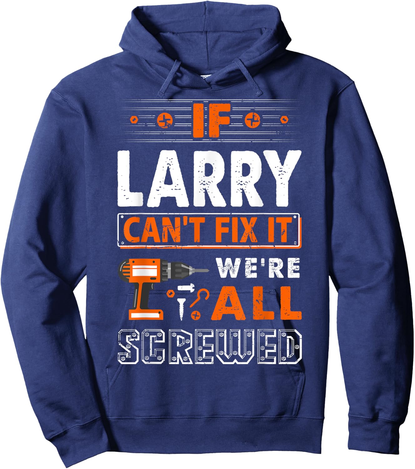 If Larry Can't Fix It We Are All Screwed Hoodie - Hoodie | Navy