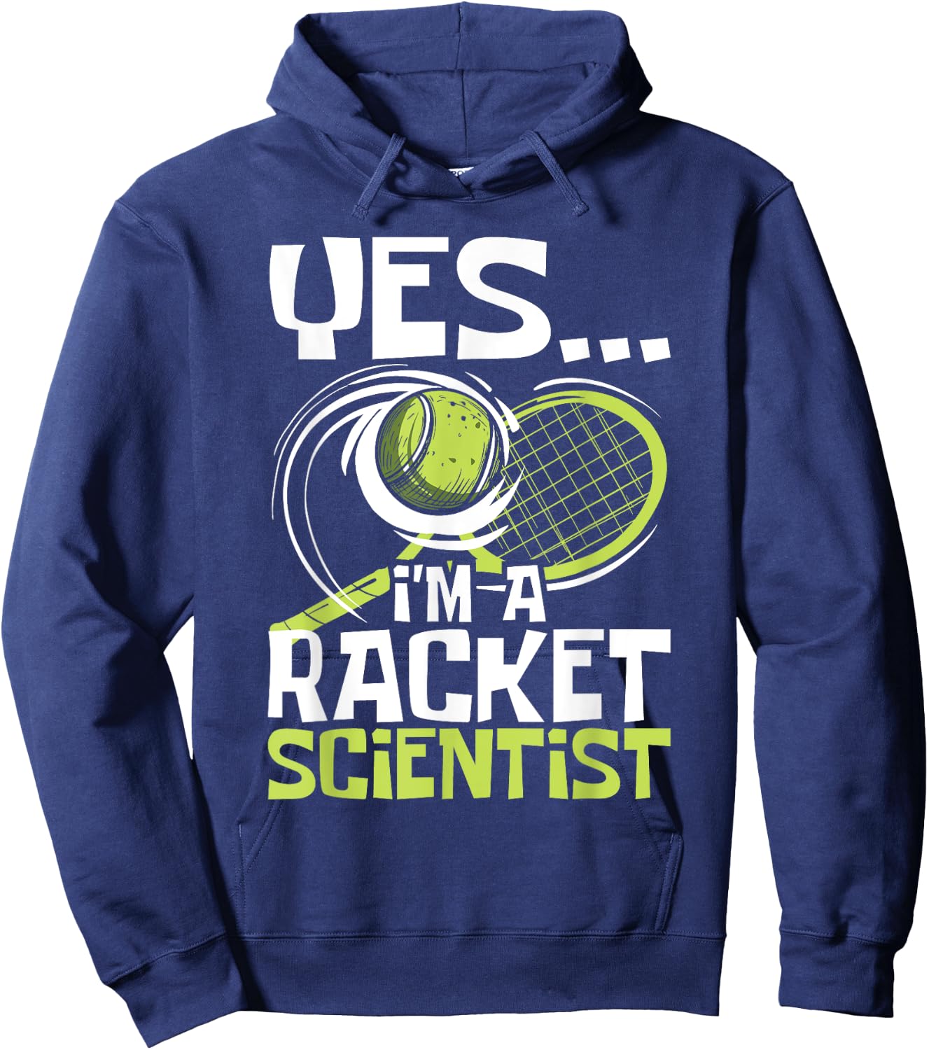 I'm A Racket Scientist - Tennis Player Sports Tournament Hoodie - Hoodie | Navy