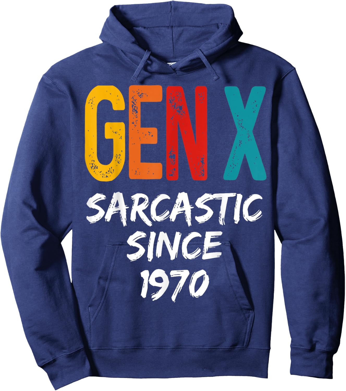 Gen X Sarcastic Since 1970 Birthday Born In 1970 Funny Humor Hoodie - Hoodie | Navy