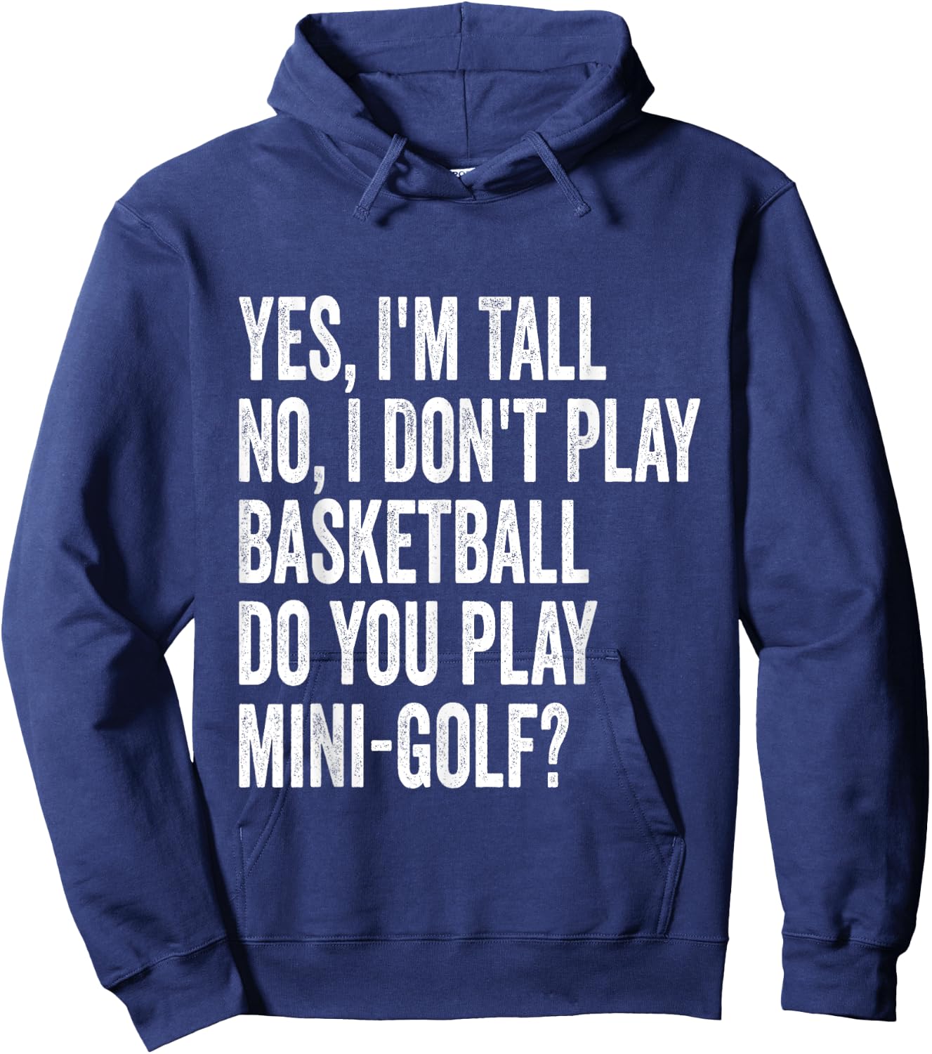 Yes I'm Tall I Don't Play Basketball Do you Play Mini Golf Hoodie - Hoodie | Navy