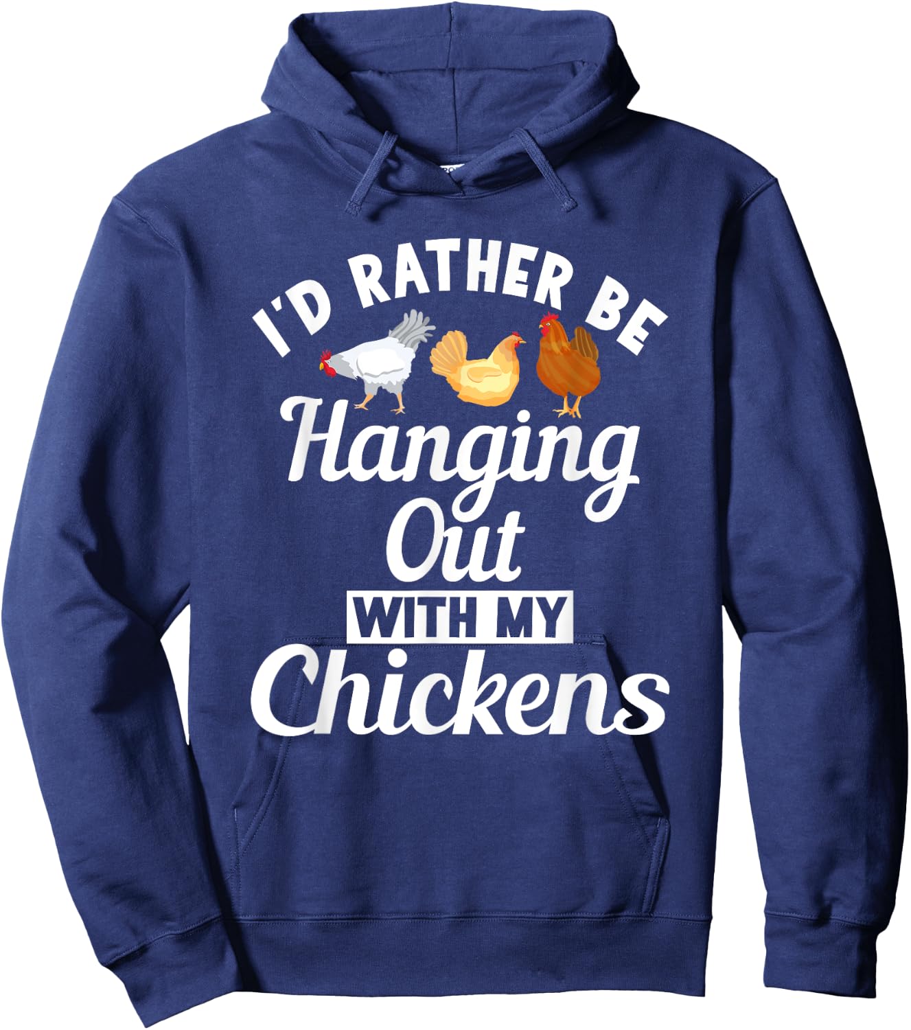 Id rather be hanging out with my Chickens Hen Chicken Lover Hoodie - Hoodie | Navy