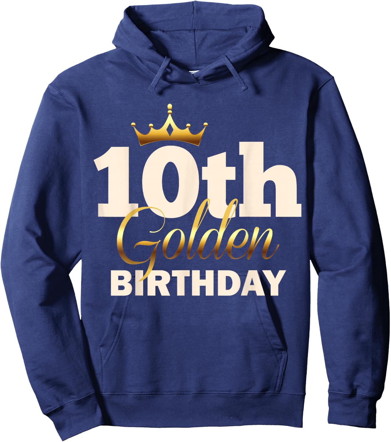 10th Golden Birthday Age Crown 10 Year Old Funny B-Day Hoodie - Hoodie | Navy