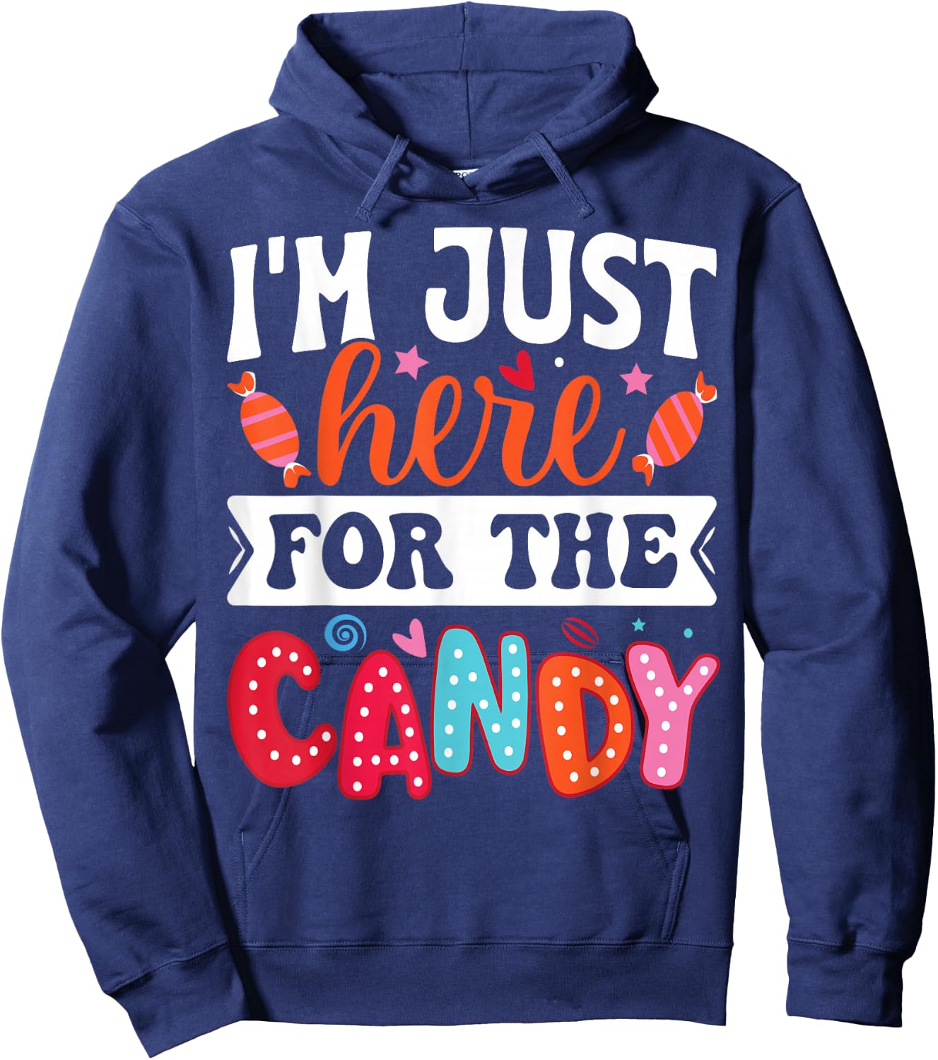 I'm Just Here For The Candy Funny Christmas Halloween Candy Hoodie - Hoodie | Navy