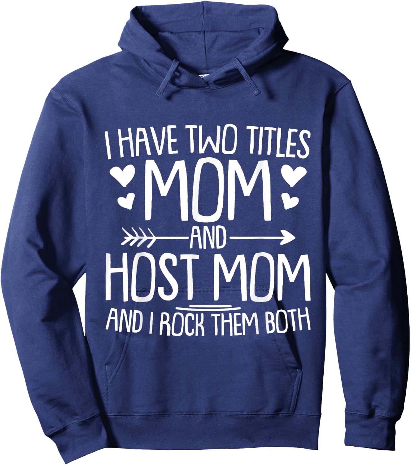 I Have Two Titles Mom and Host Mom and I Rock Them Both Hoodie - Hoodie | Navy