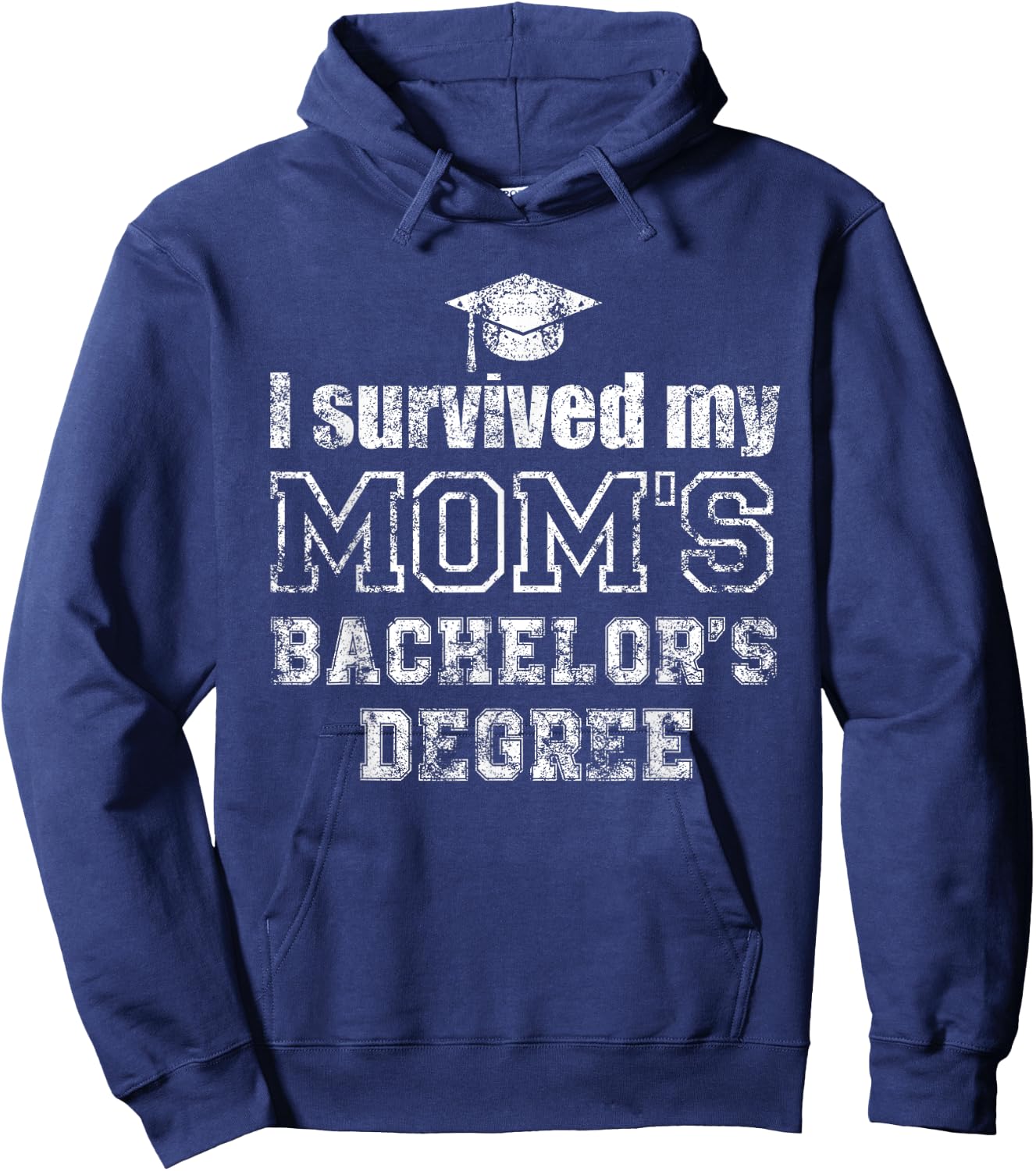 I Survived My Moms Bachelors Degree Graduation Graduate Hoodie - Hoodie | Navy