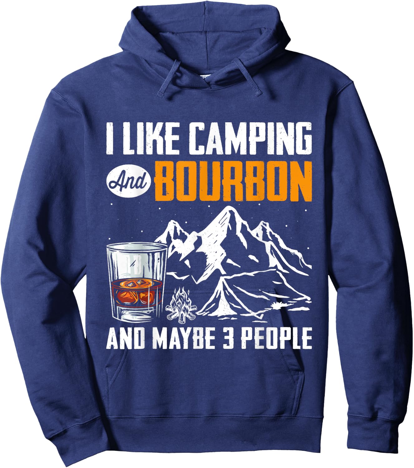 Funny Quote I Like Camping And Bourbon And Maybe 3 People Hoodie - Hoodie | Navy