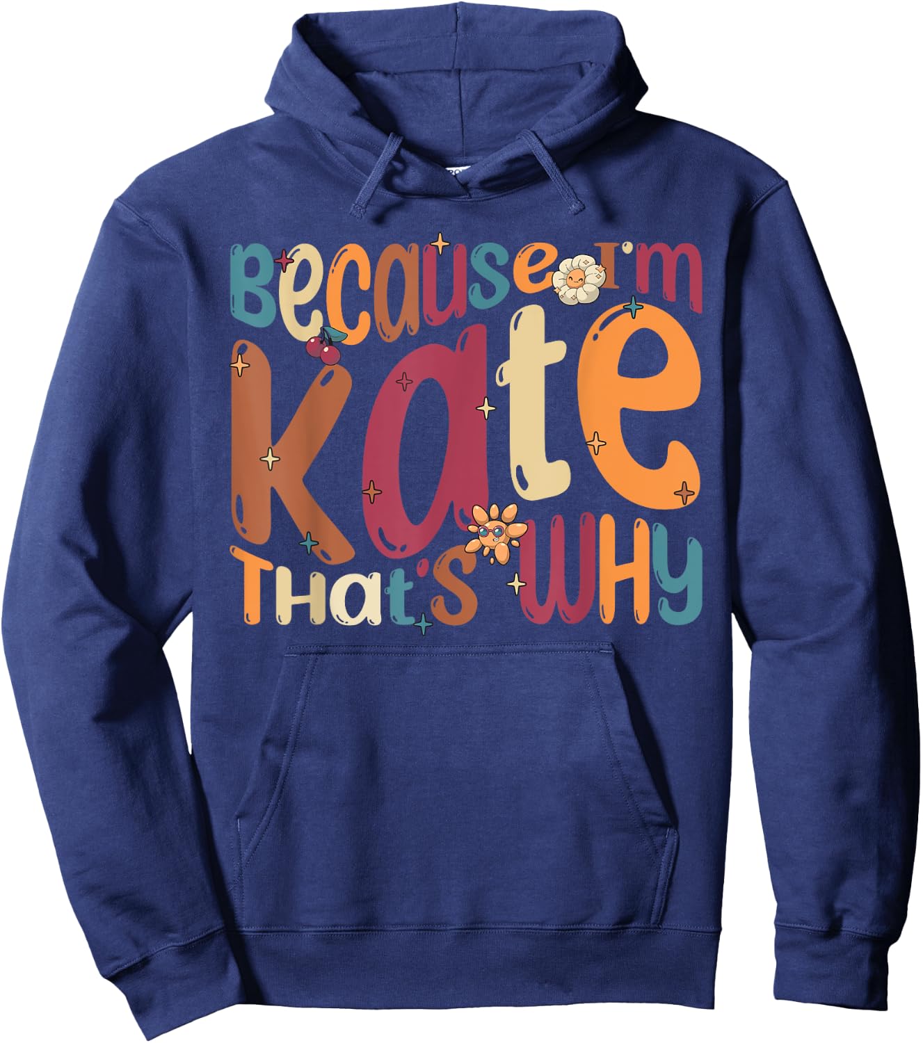 Because I'm Kate That's Why Funny Groovy Kate Hoodie - Hoodie | Navy