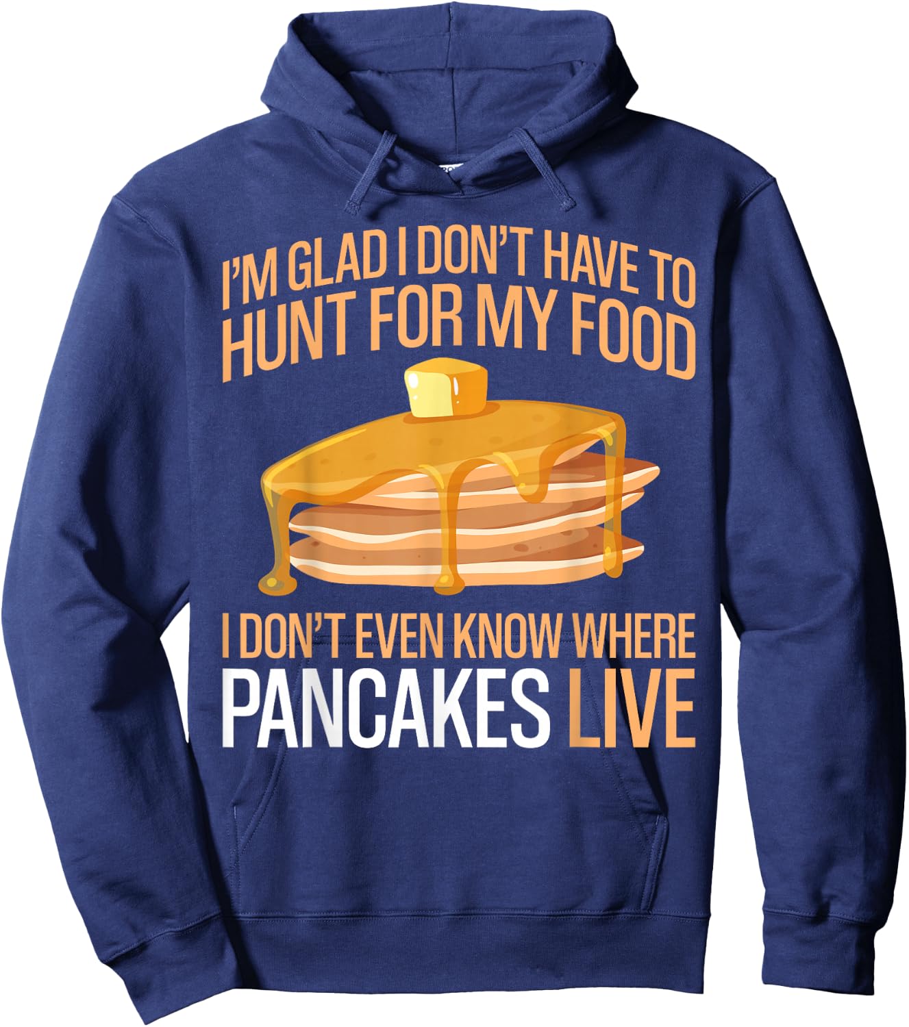 Pancake Lover Kids I'm Glad I Don't Have To Hunt For My Food Hoodie - Hoodie | Navy