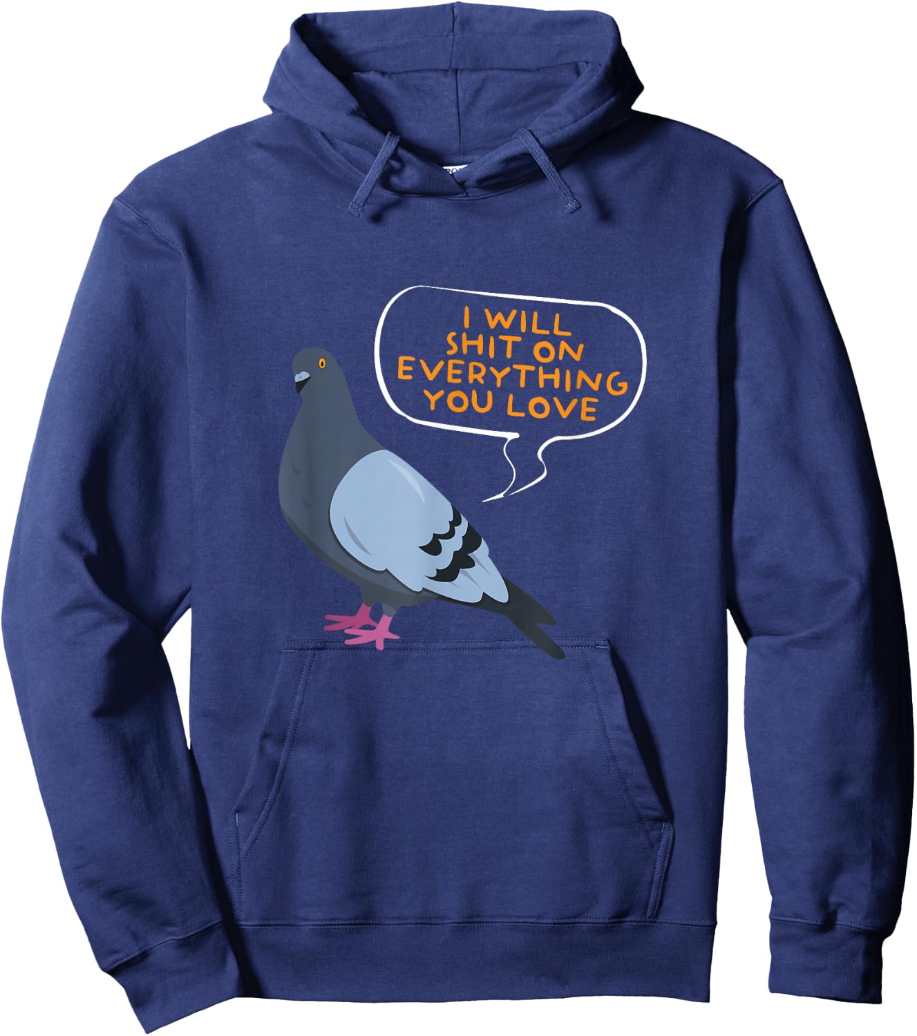 I Will Shit On Everything You Love | Funny Pigeon Hoodie - Hoodie | Navy