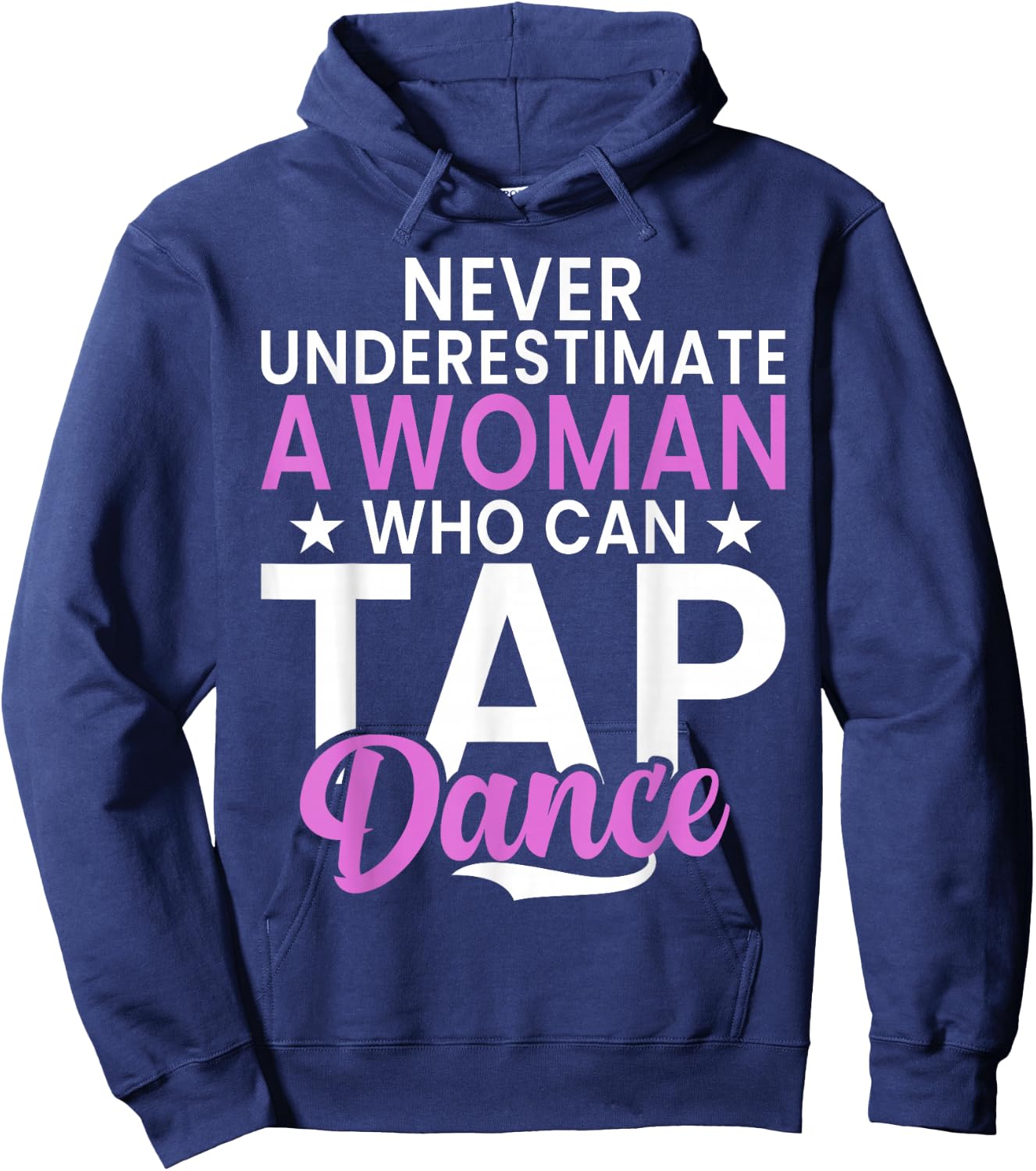 Never underestimate a Woman who can Tap Dance Hoodie - Hoodie | Navy