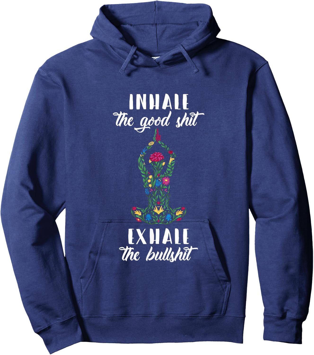 Inhale Good Shit Exhale Bullshit Yoga Sayings Meditation Hoodie - Hoodie | Navy