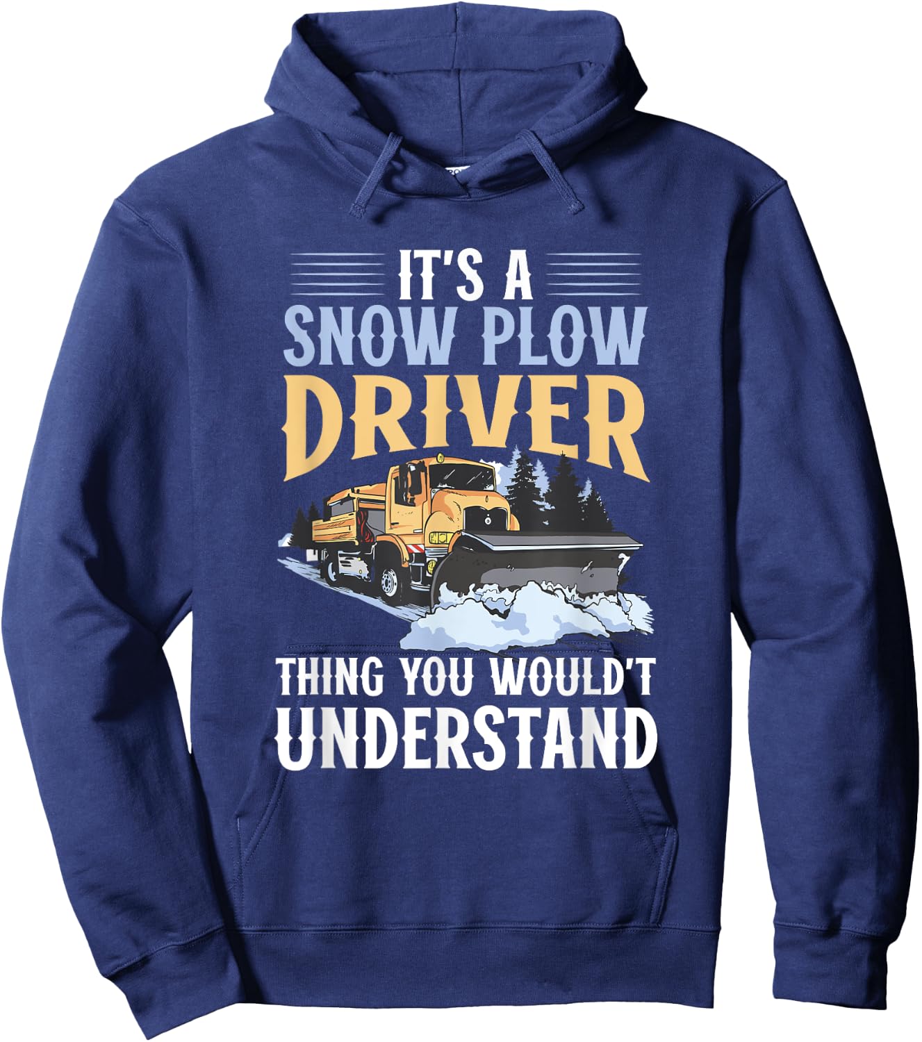 Snow Plow Truck You wouldn't understand Snow Plow Driver Hoodie - Hoodie | Navy