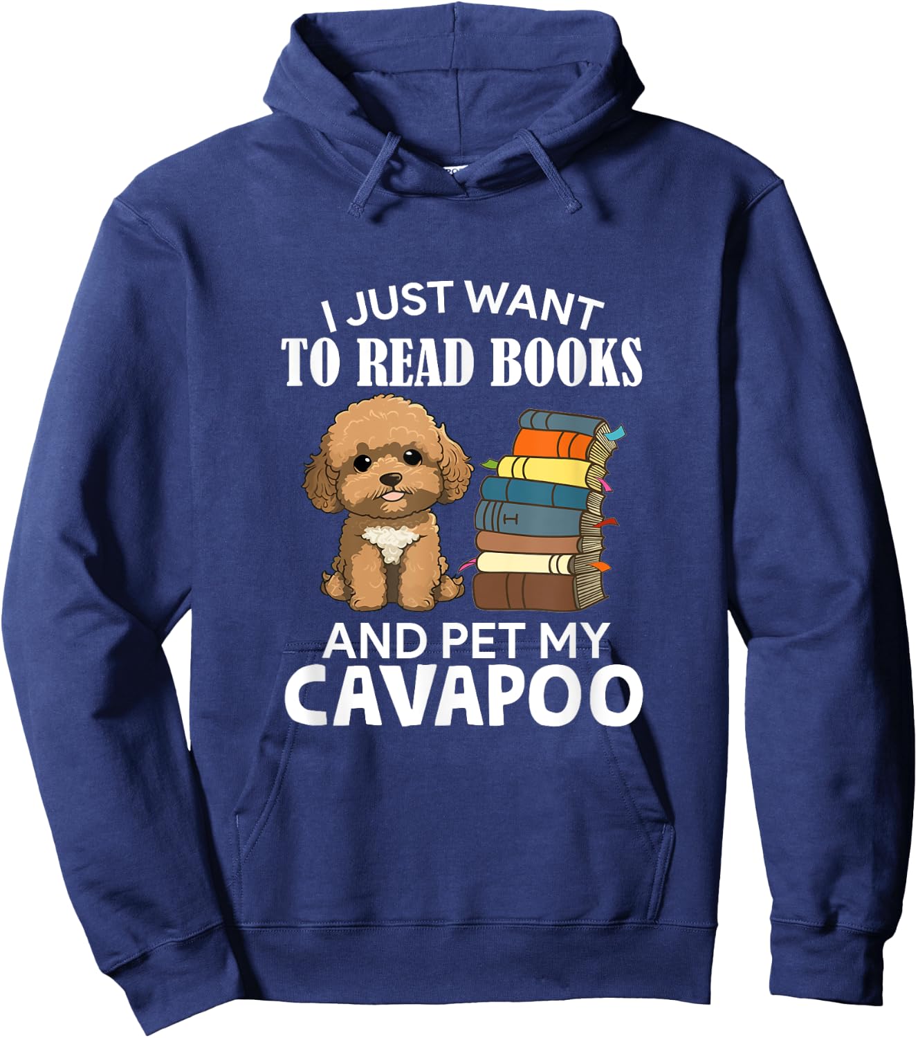 I Just Want To Read Books And Pet My Cavapoo Dog Lover Owner Hoodie - Hoodie | Navy