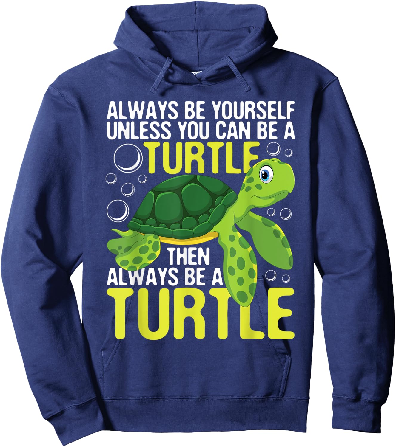 Always Be Yourself Unless You Can Be A Turtle - Pet Lover Hoodie - Hoodie | Navy