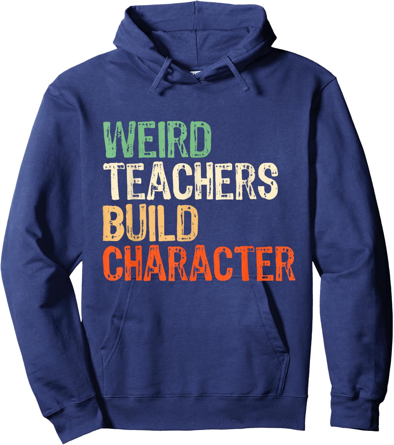 Weird Teachers Build Character Teacher Appreciation Week Day Hoodie - Hoodie | Navy